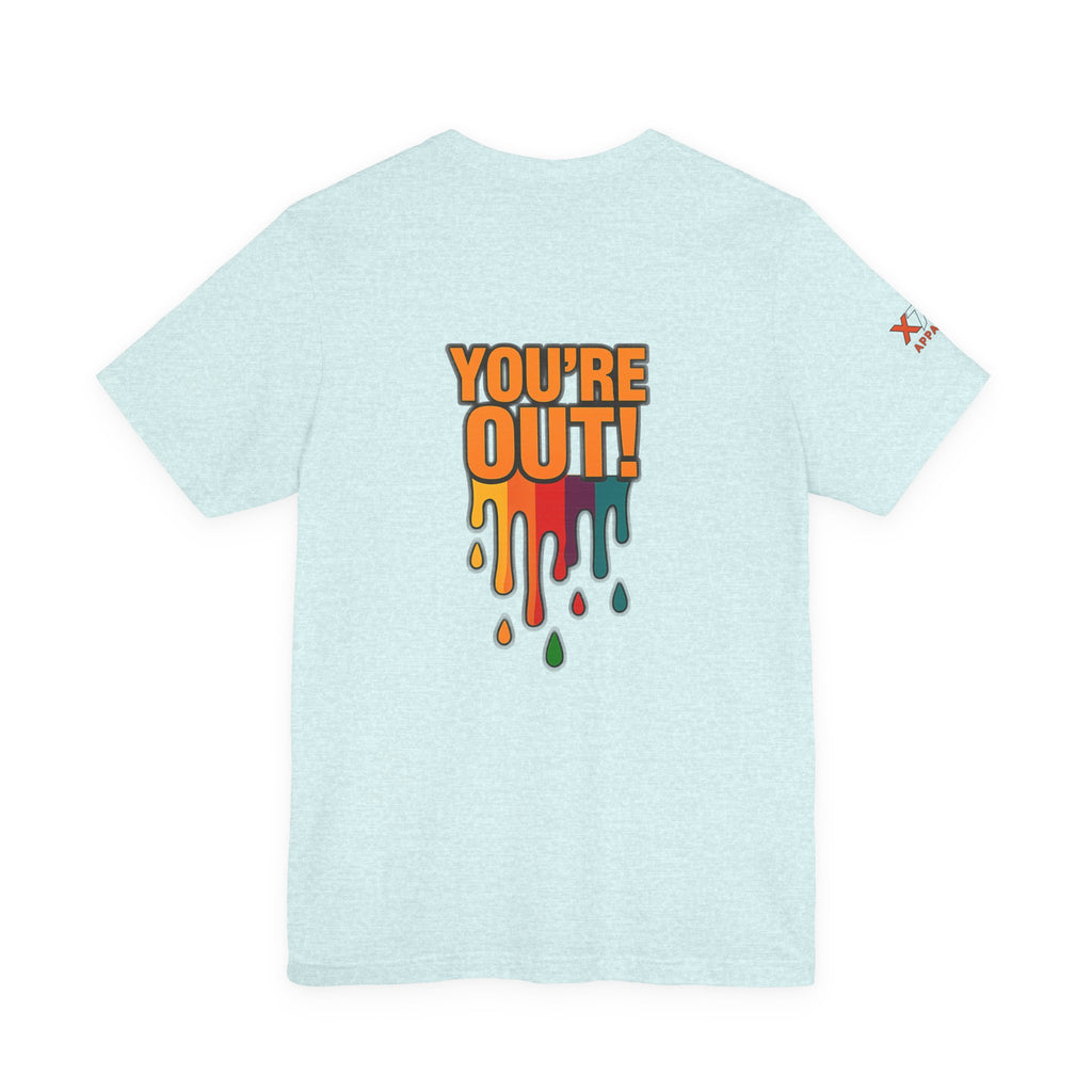YOU'RE OUT Drippy, Design - Perfect for Game Day, Sports Fans, Casual Wear, Gifts, Birthday Celebrations