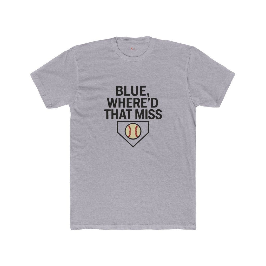 Baseball Humor Unisex Tee - "Blue, Where'd That Miss? Baseball" Shirt for Sports Fans, Gift for Coaches, Funny Tee, Game Day Apparel