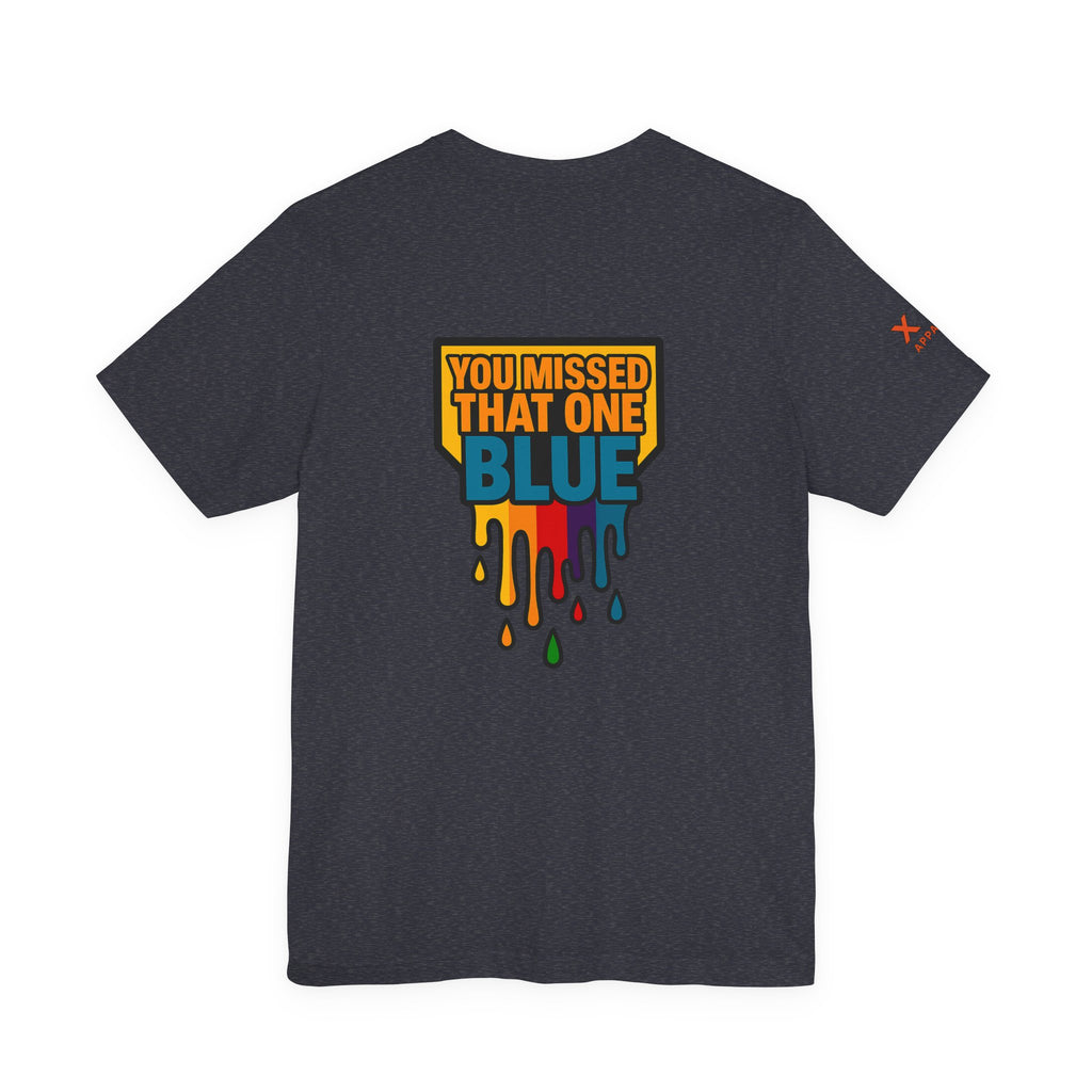 You Missed That one Blue Drippy Colorful Graphic Tee with Art-Inspired Print, Unisex Jersey Short Sleeve Shirt, Casual Wear, Gift for Artists, Summer Fashion