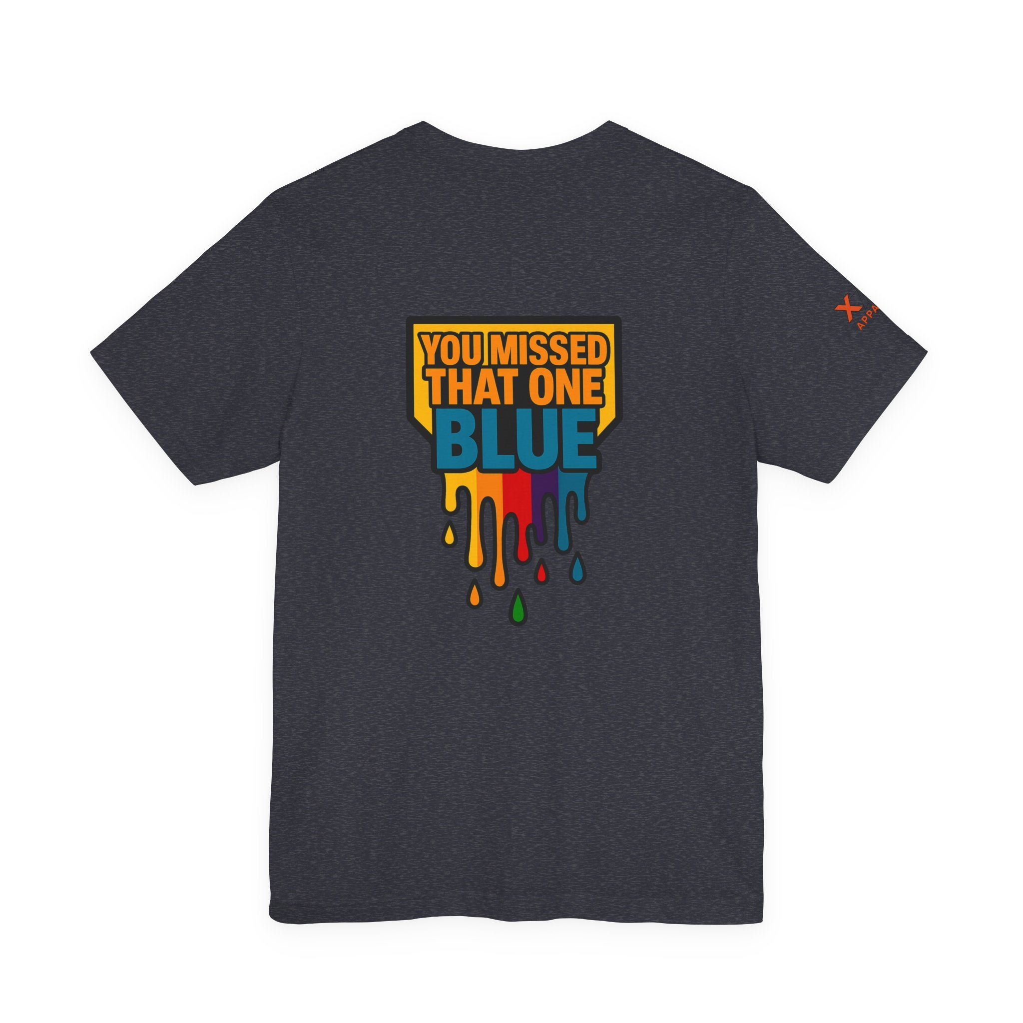 You Missed That one Blue Drippy Colorful Graphic Tee with Art-Inspired Print, Unisex Jersey Short Sleeve Shirt, Casual Wear, Gift for Artists, Summer Fashion