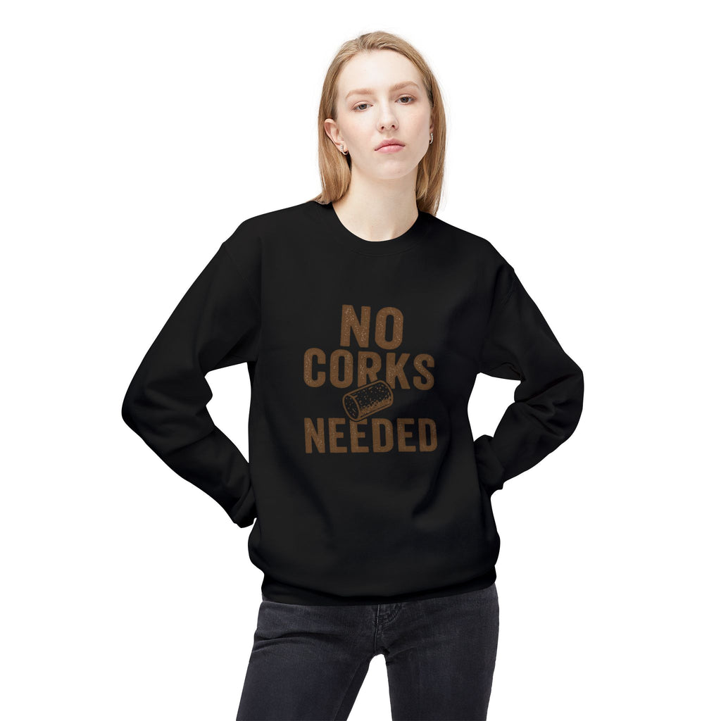 No Corks Needed Casual Wine Lover Sweatshirt, Cozy Fleece Crewneck, Gift for Wine Enthusiasts, Relaxed Fit, Perfect for Gatherings