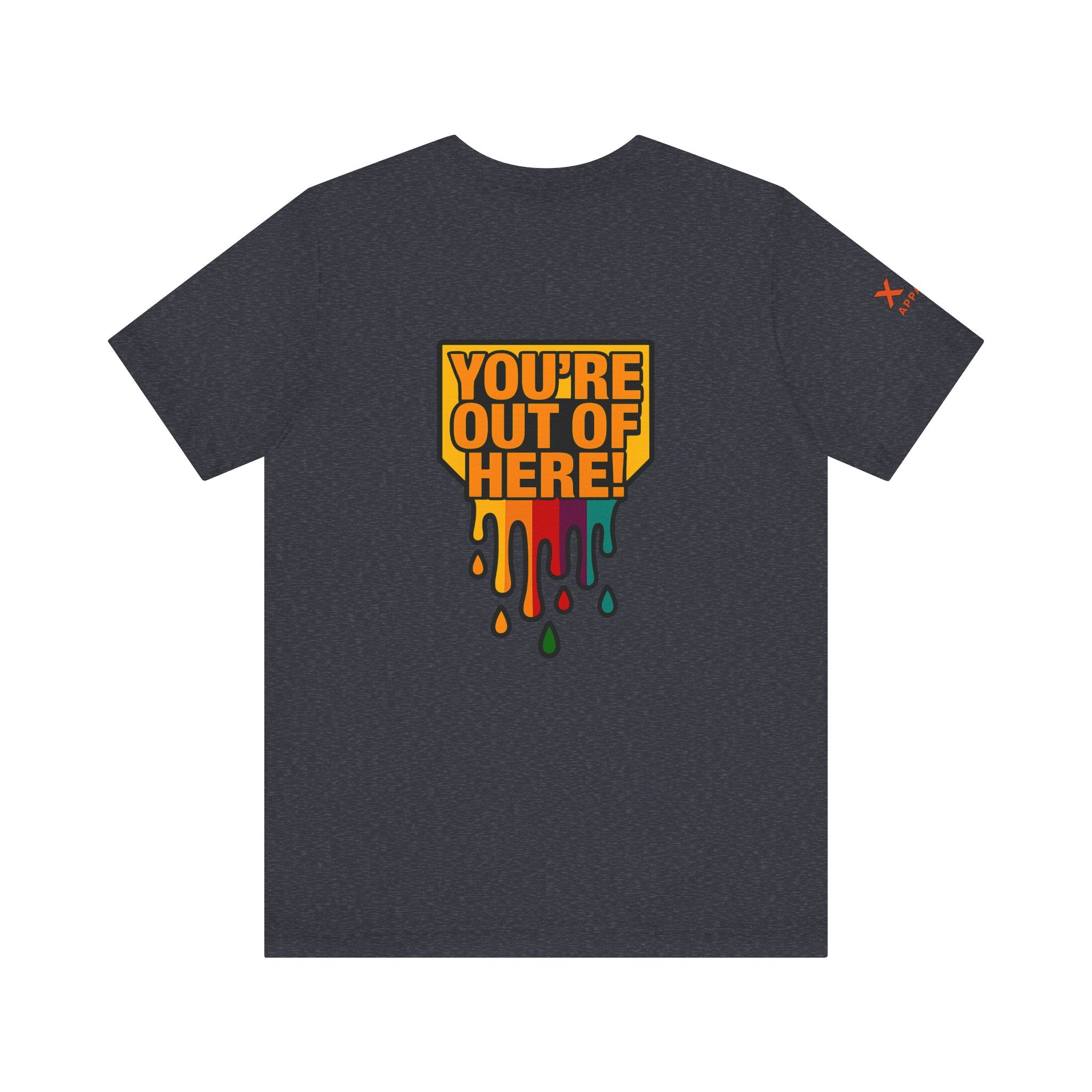 You're Out of Here Drippy Unisex Jersey T-Shirt, Casual Wear, Gift for Friends, Street Style, Summer Fashion