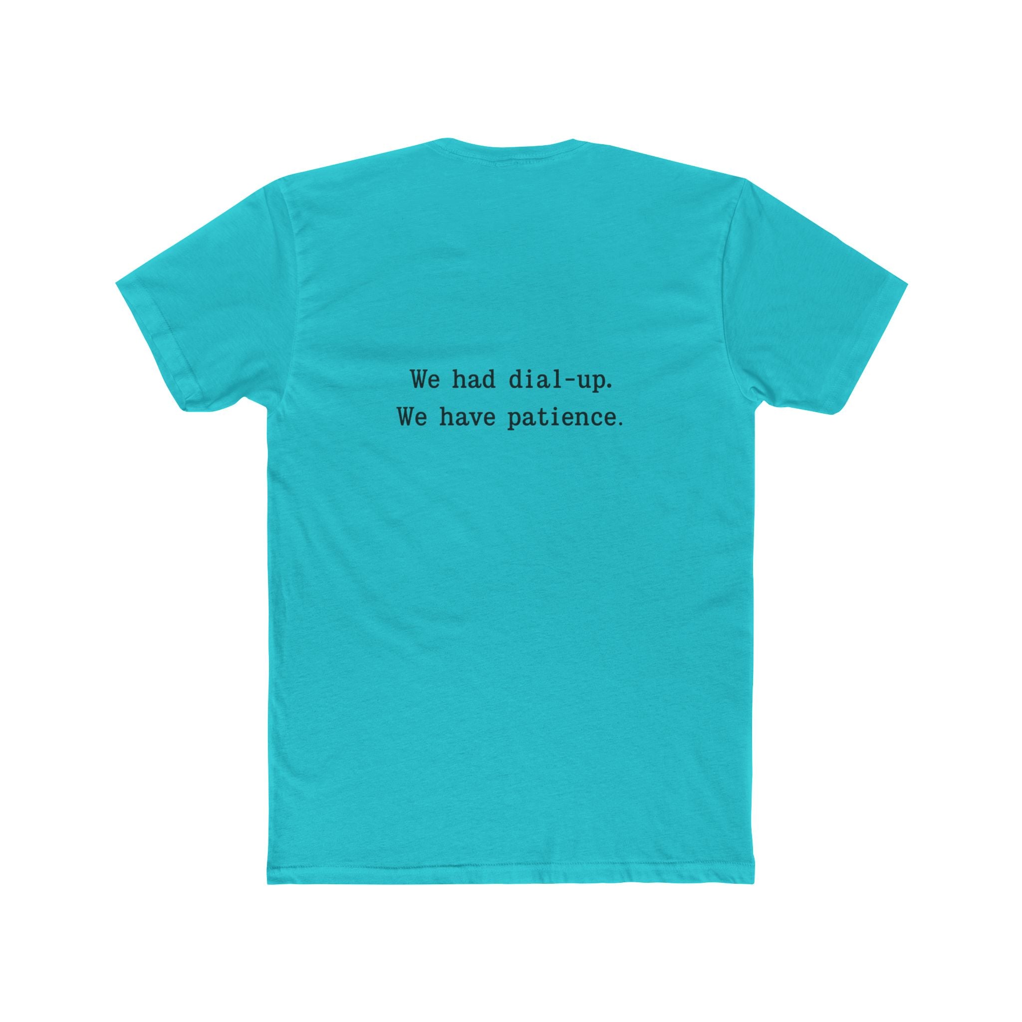 'Gen X We Had Dial up. Have patience' Nostalgic Patience Tee, Unisex Cotton Crew Tee, Vintage Humor Shirt, Retro Funny T-Shirt, Gift for Tech Lovers, Humor Apparel