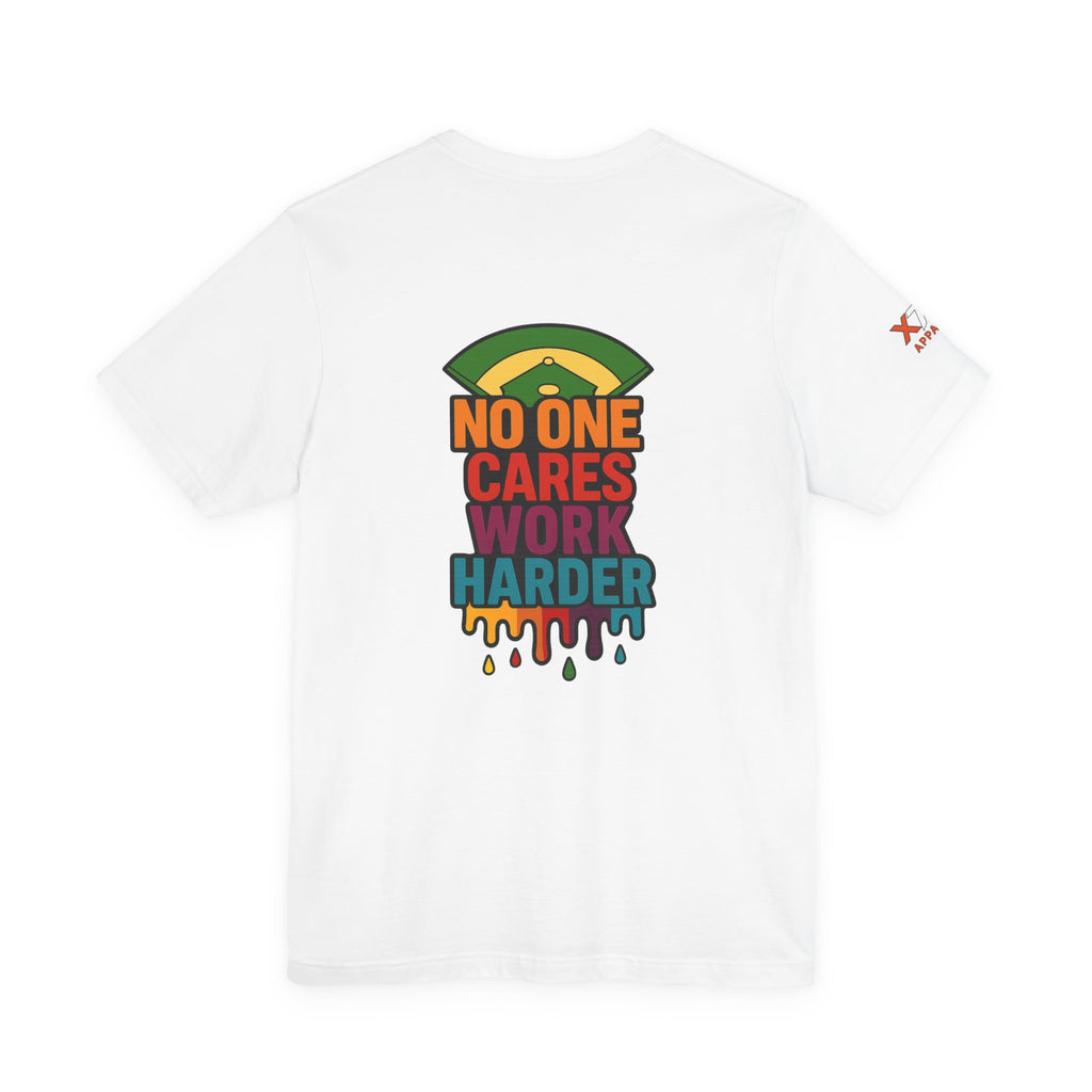 No One Cares Work Harder Drippy Graphic Tee, Casual Wear, Gift for Runners, Motivation Shirt, Everyday Style