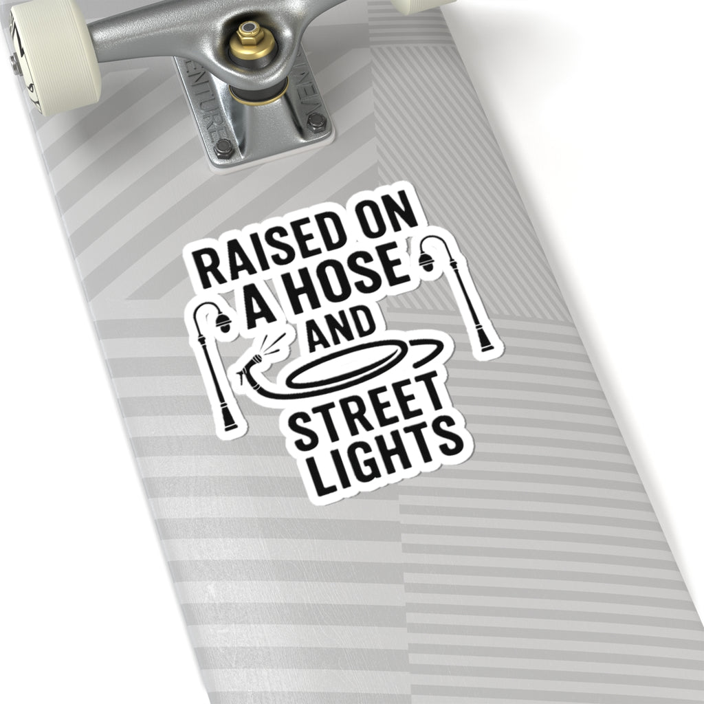 Raised on a Hose and Street Lights Sticker