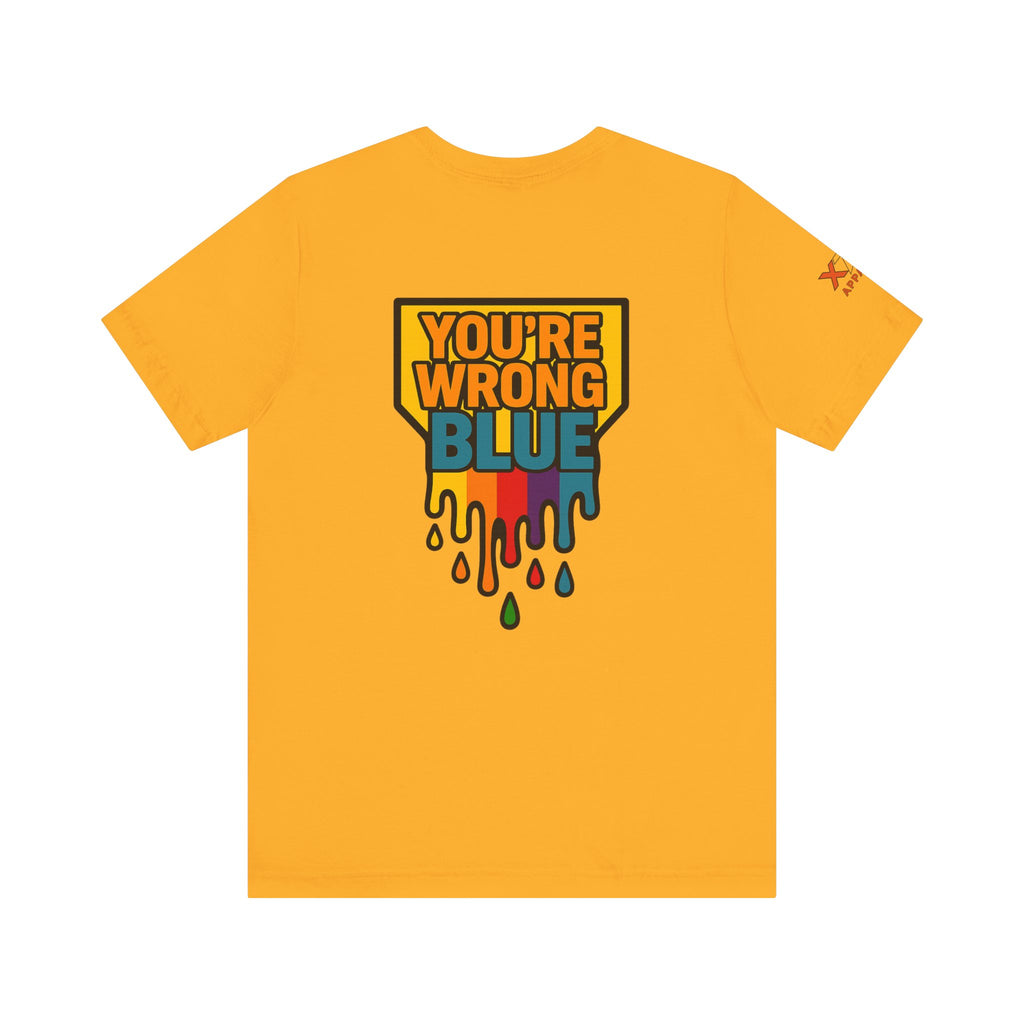 Blue You're Wrong Colorful Statement Tee | Unisex Jersey Short Sleeve Tee, Casual Wear, Gift for Friends, Summer Fashion, Statement Shirt