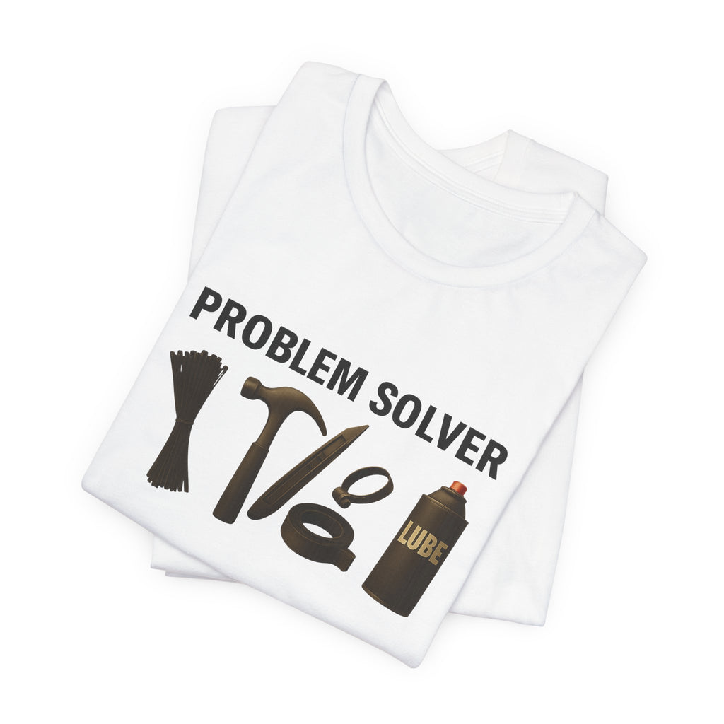 Problem Solver Unisex Tee - Fun Shirt, Gift for DIY Lovers, Men's & Women's Apparel, Problem-Solving Humor, Casual Wear
