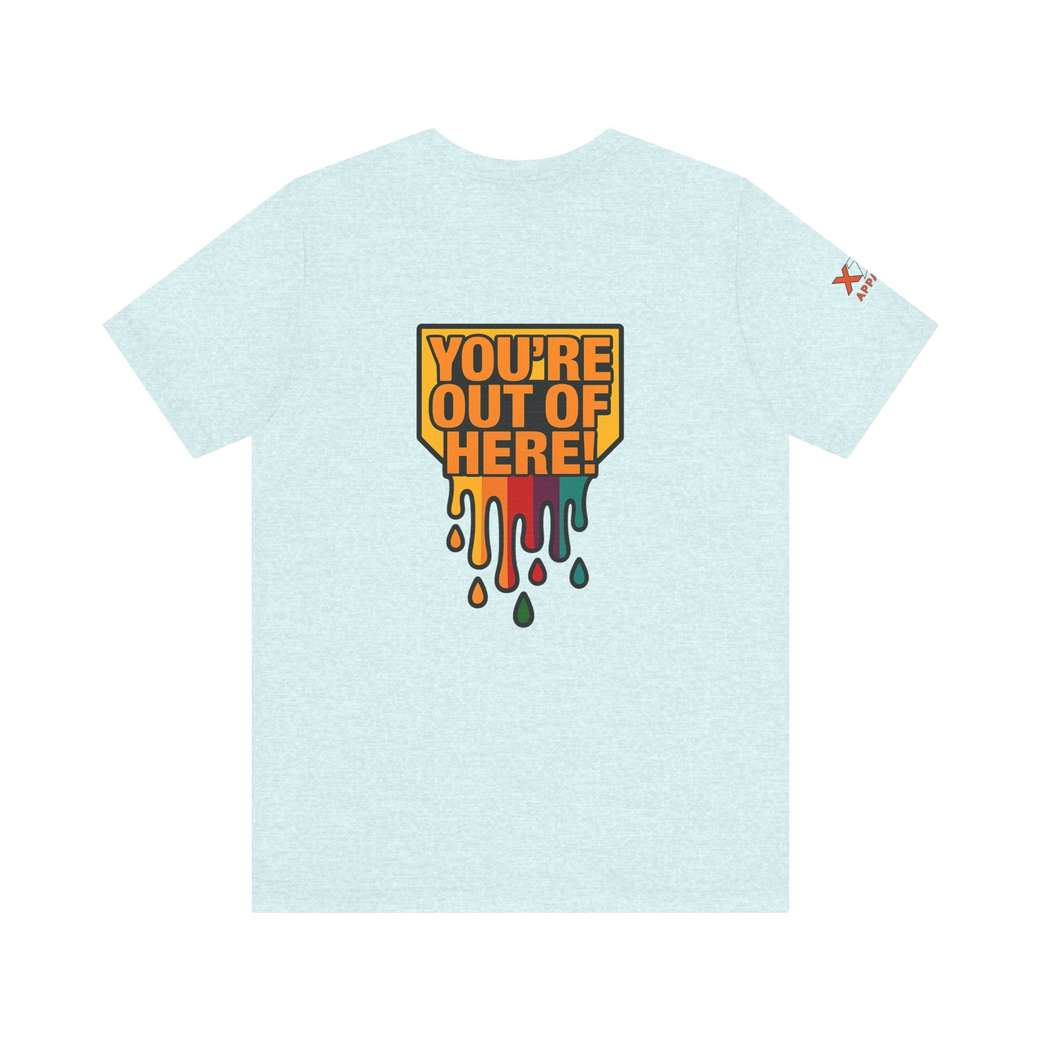 You're Out of Here Drippy Unisex Jersey T-Shirt, Casual Wear, Gift for Friends, Street Style, Summer Fashion