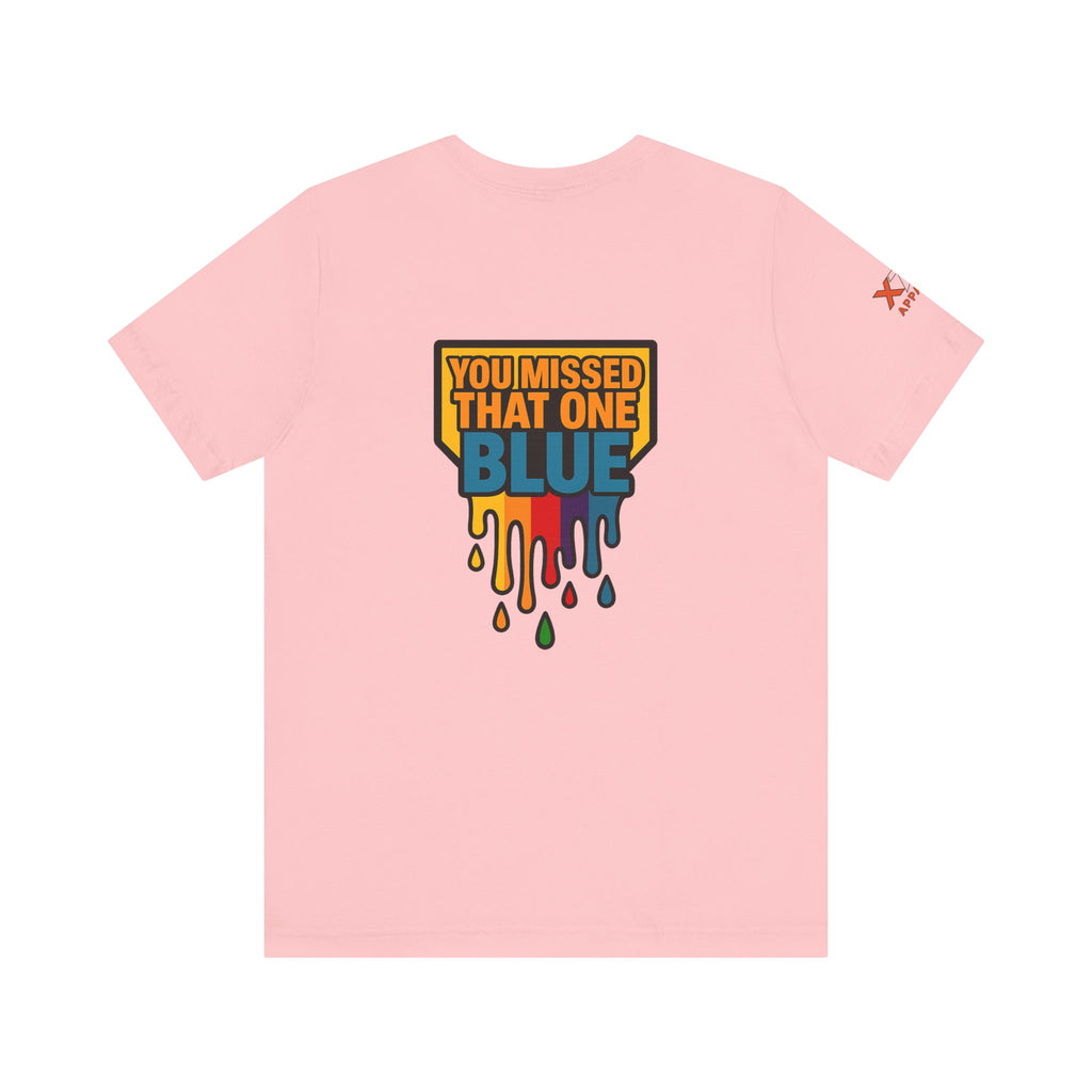 You Missed That one Blue Drippy Colorful Graphic Tee with Art-Inspired Print, Unisex Jersey Short Sleeve Shirt, Casual Wear, Gift for Artists, Summer Fashion