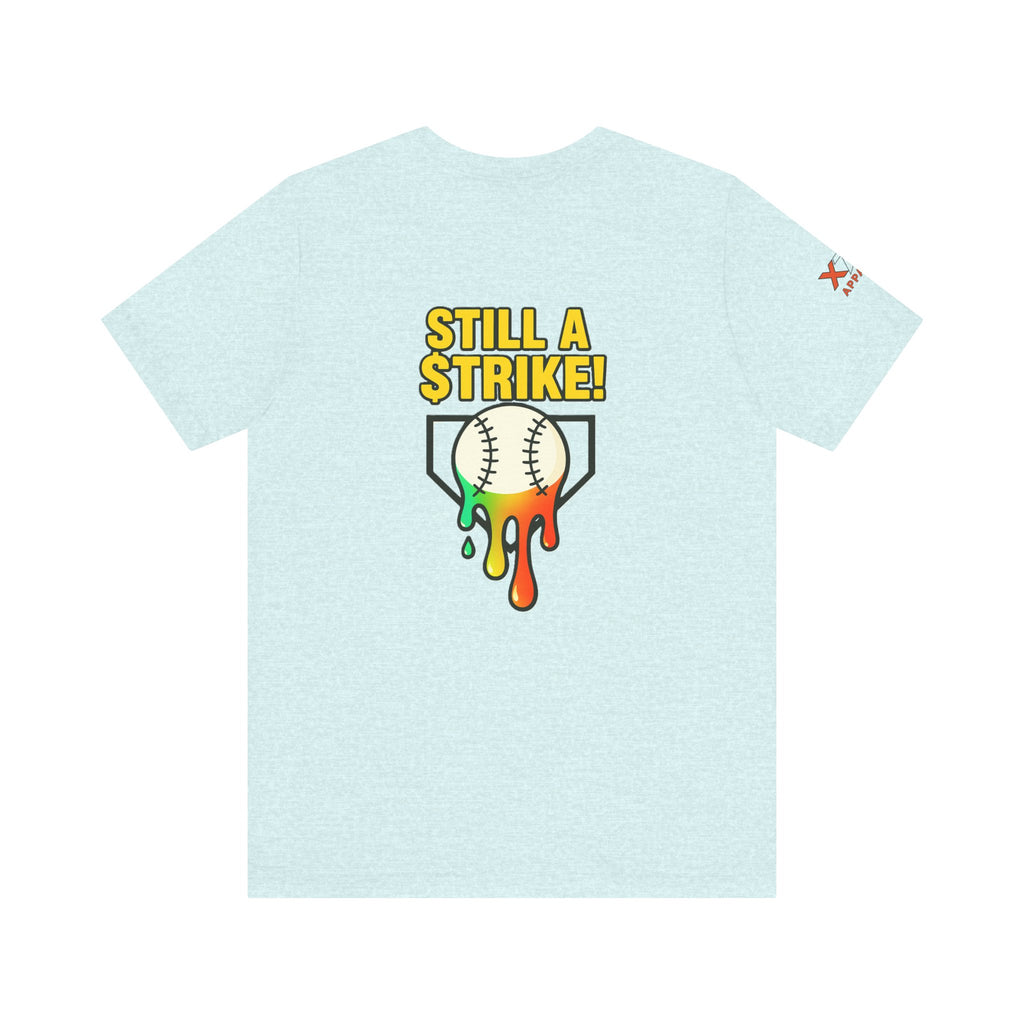 Still a Strike Drippy Baseball Humor Tee, Unisex Short Sleeve Shirt, Sports Apparel, Gift for Athletes, Funny Baseball Shirt, Casual Wear
