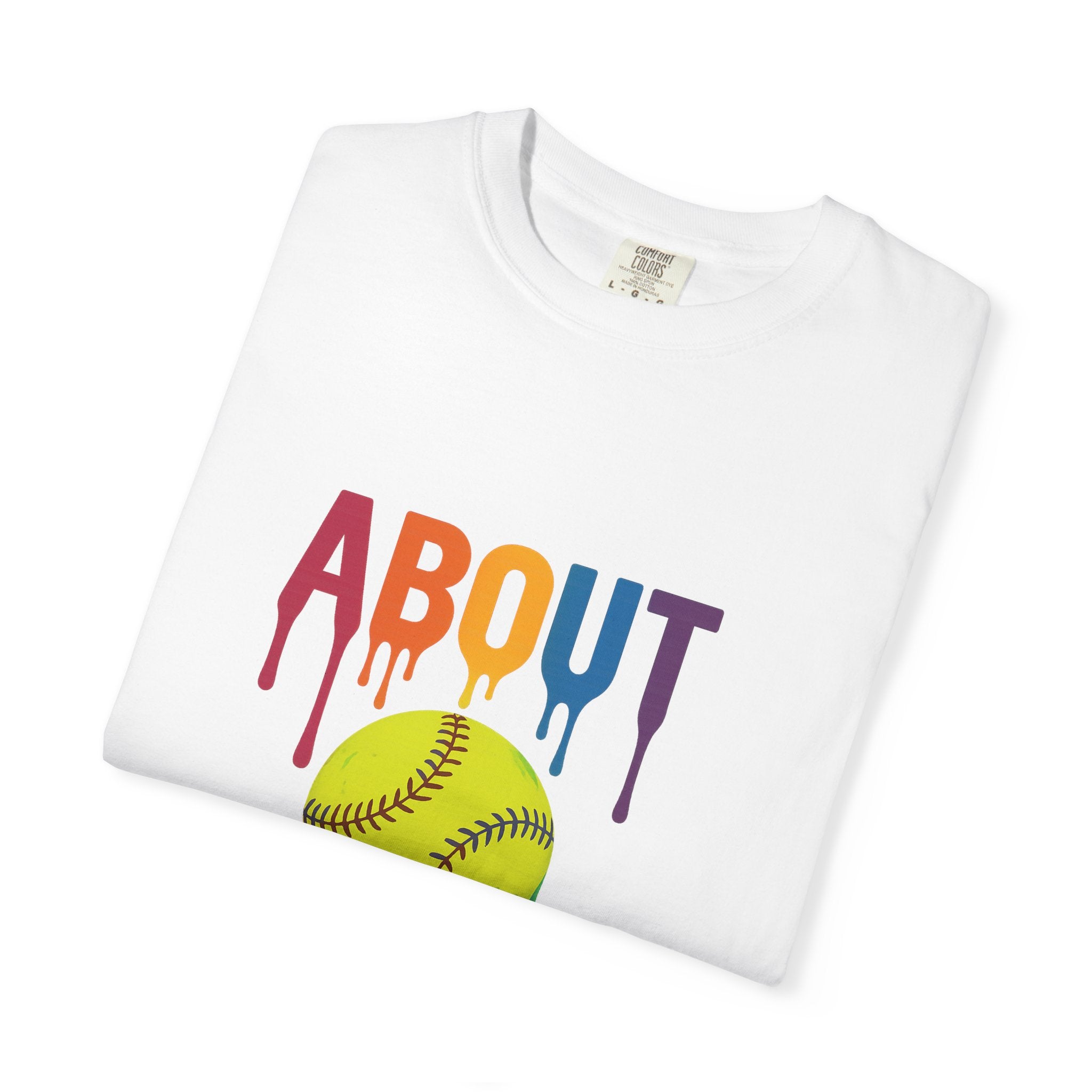 'About' Colorful Softball Drip T-Shirt, Garment-Dyed Tee for Sports Lovers, Unisex Softball Apparel, Casual Wear, Gift for Athletes