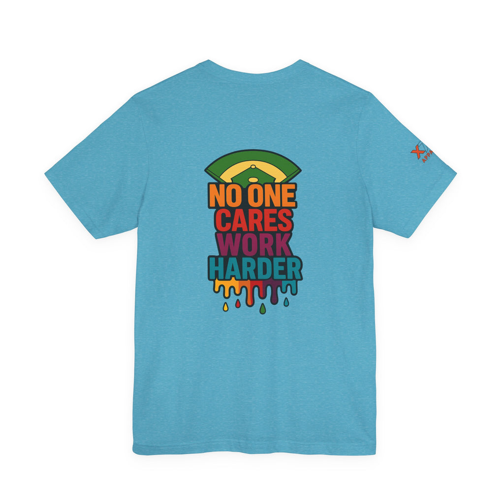 No One Cares Work Harder Drippy Graphic Tee, Casual Wear, Gift for Runners, Motivation Shirt, Everyday Style