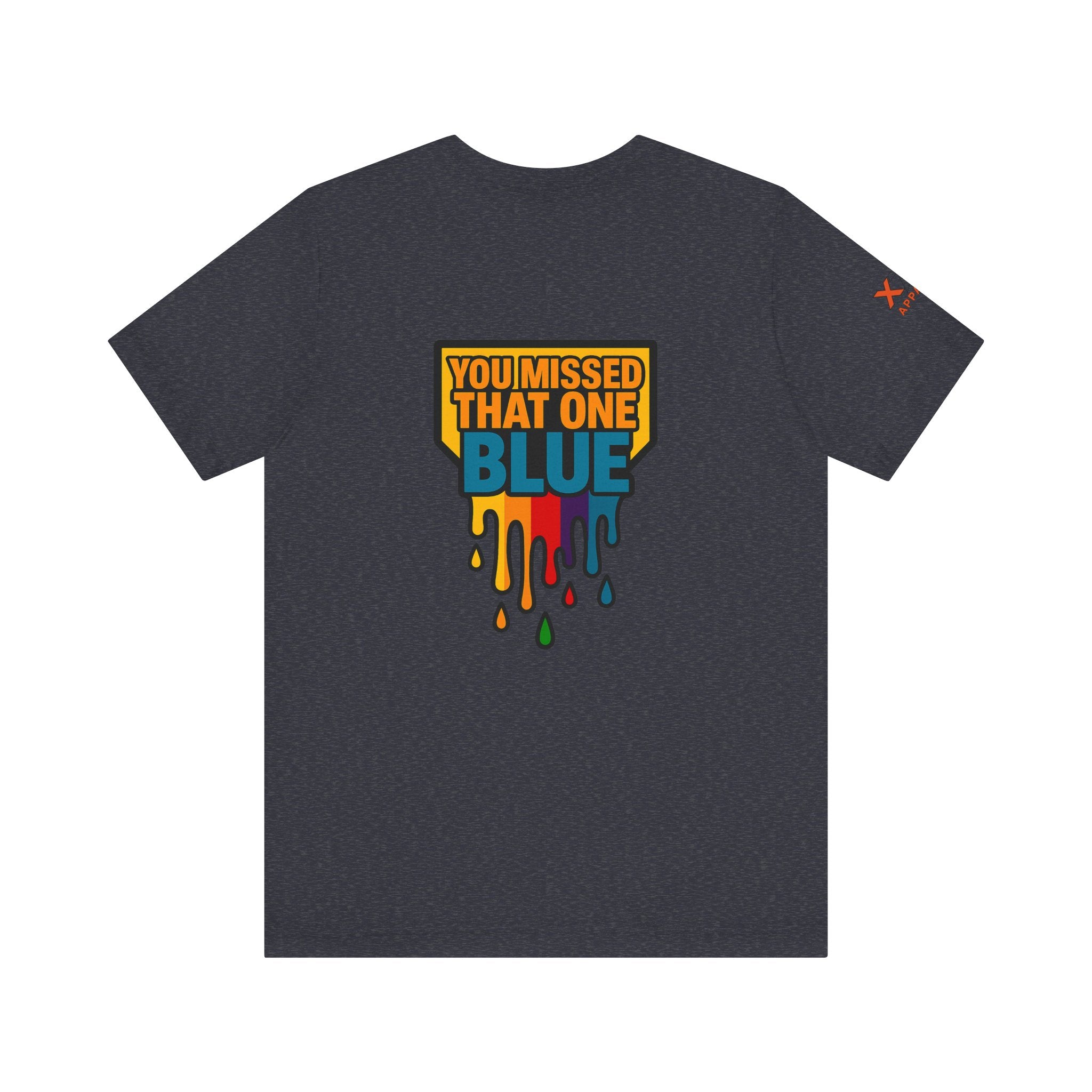 You Missed That one Blue Drippy Colorful Graphic Tee with Art-Inspired Print, Unisex Jersey Short Sleeve Shirt, Casual Wear, Gift for Artists, Summer Fashion