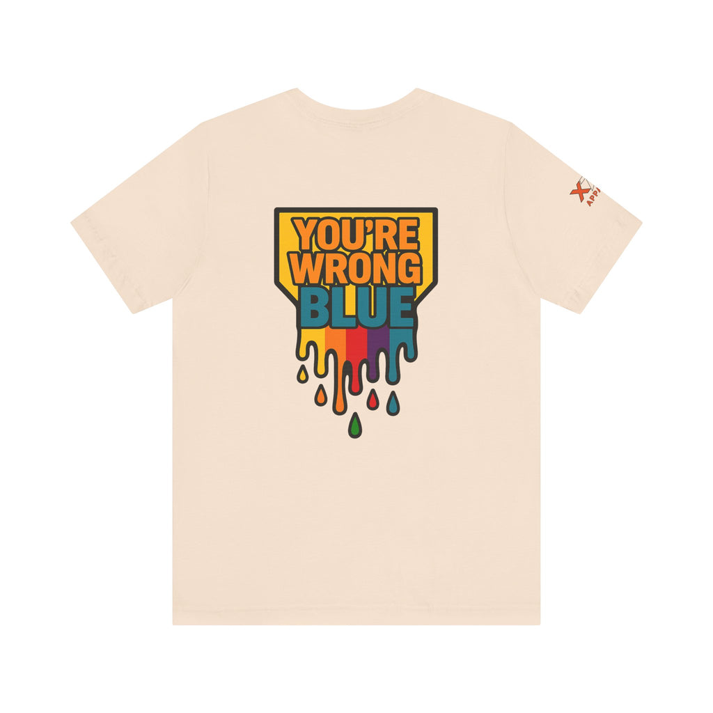 Blue You're Wrong Colorful Statement Tee | Unisex Jersey Short Sleeve Tee, Casual Wear, Gift for Friends, Summer Fashion, Statement Shirt