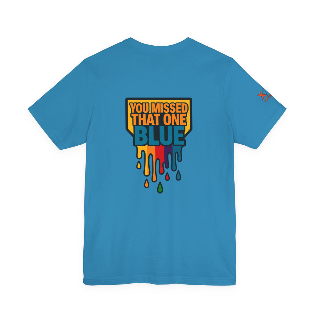 You Missed That one Blue Drippy Colorful Graphic Tee with Art-Inspired Print, Unisex Jersey Short Sleeve Shirt, Casual Wear, Gift for Artists, Summer Fashion