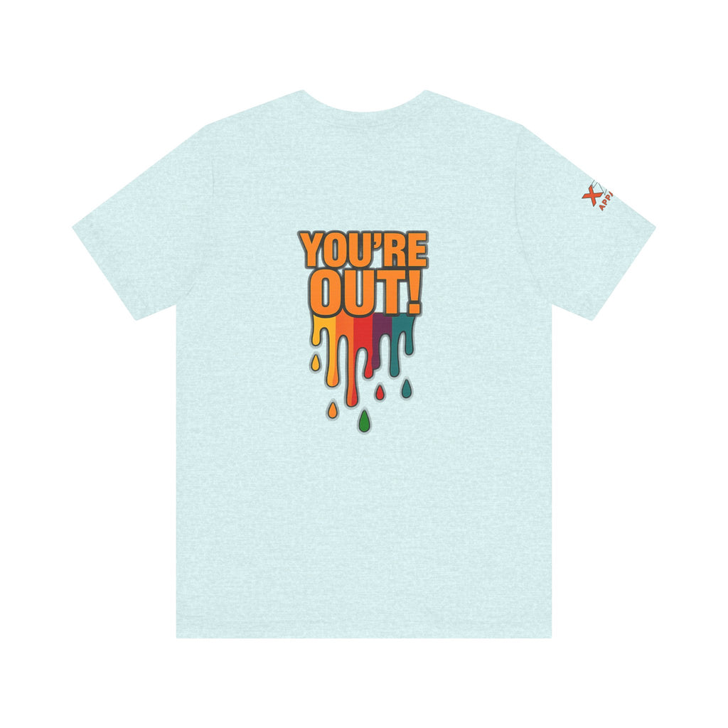 YOU'RE OUT Drippy, Design - Perfect for Game Day, Sports Fans, Casual Wear, Gifts, Birthday Celebrations