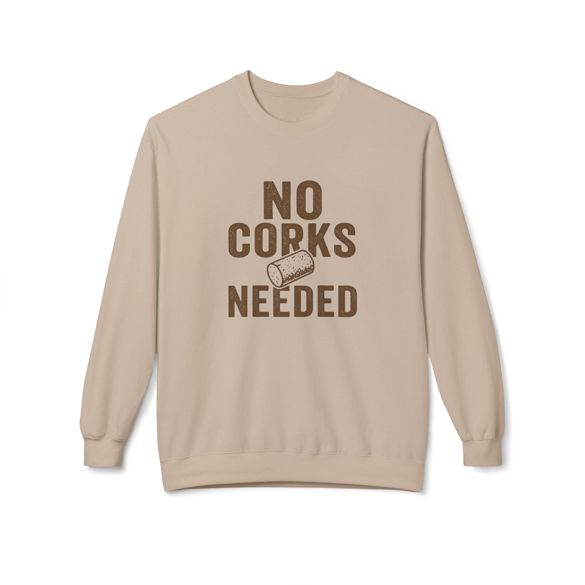 No Corks Needed Casual Wine Lover Sweatshirt, Cozy Fleece Crewneck, Gift for Wine Enthusiasts, Relaxed Fit, Perfect for Gatherings