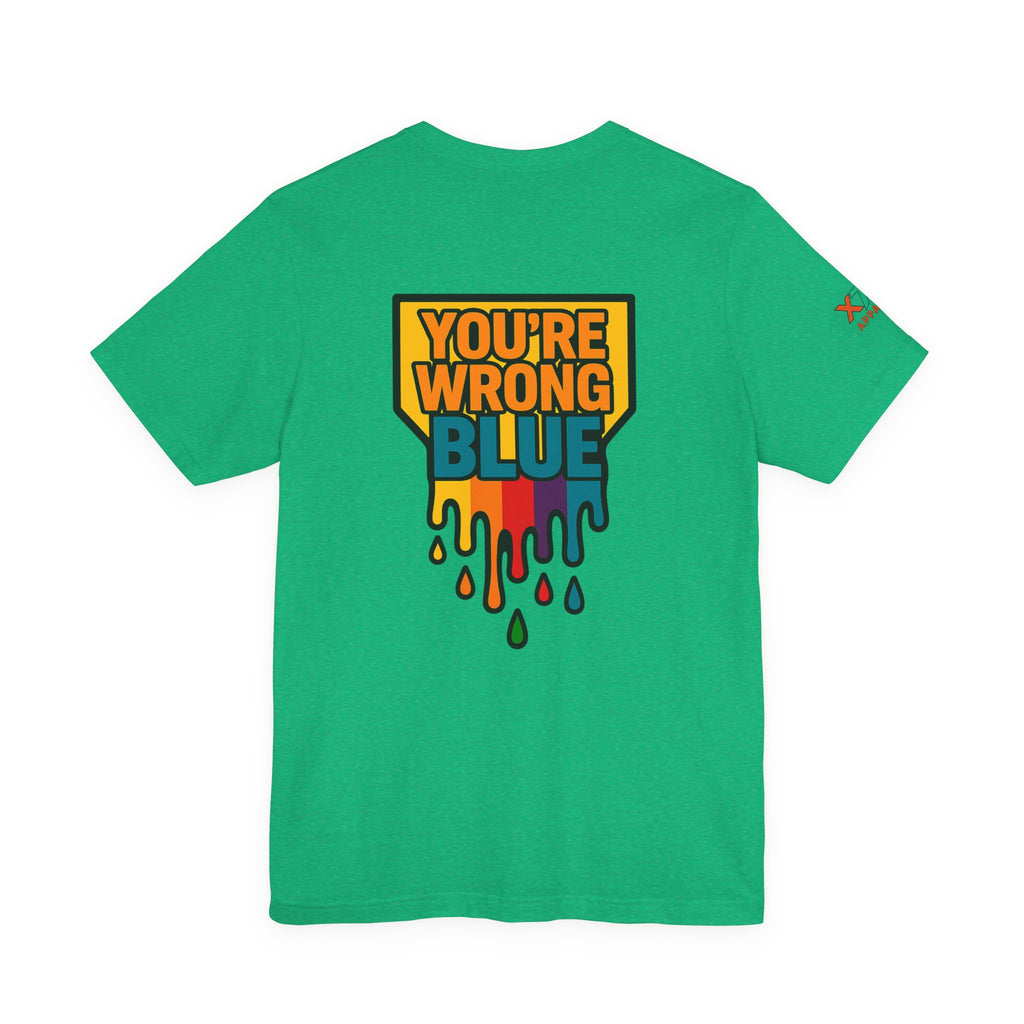 Blue You're Wrong Colorful Statement Tee | Unisex Jersey Short Sleeve Tee, Casual Wear, Gift for Friends, Summer Fashion, Statement Shirt