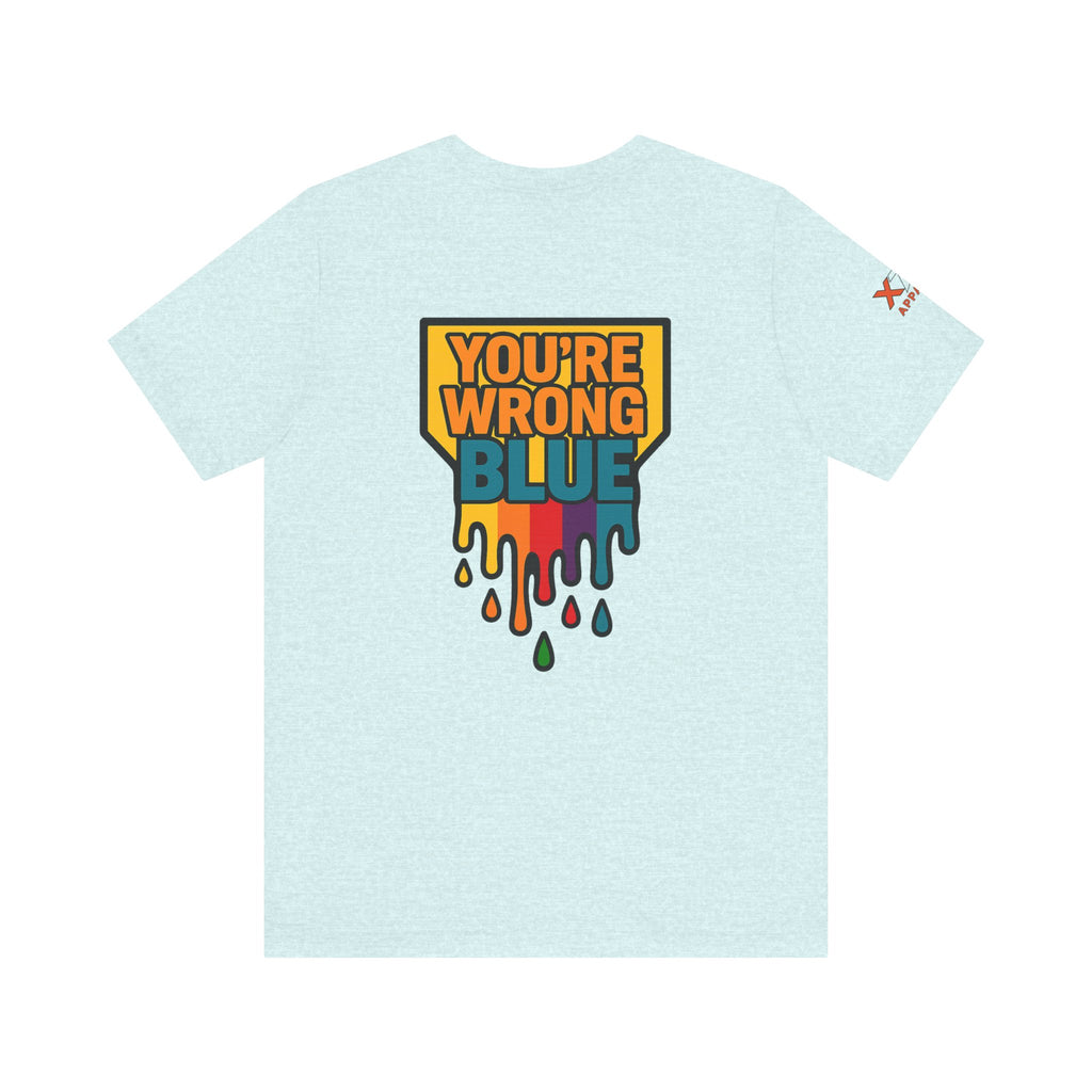 Blue You're Wrong Colorful Statement Tee | Unisex Jersey Short Sleeve Tee, Casual Wear, Gift for Friends, Summer Fashion, Statement Shirt