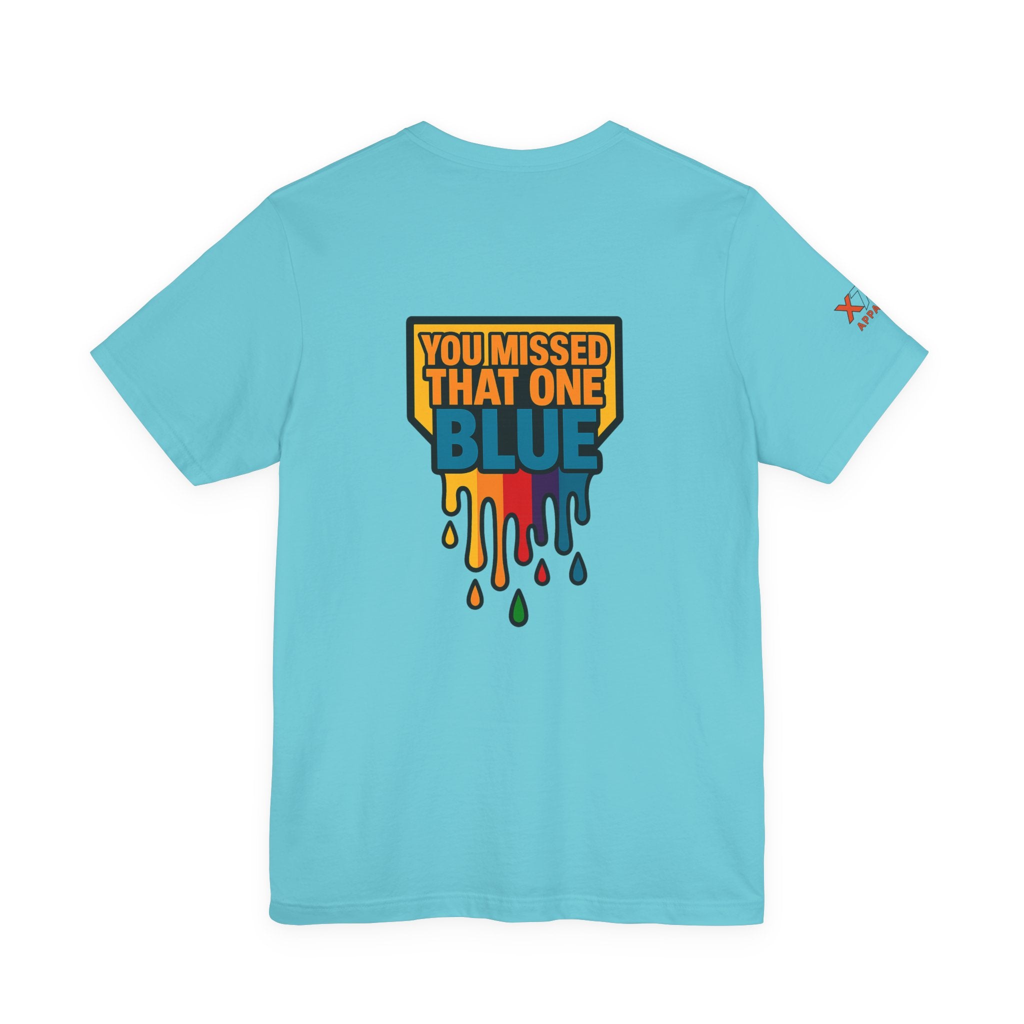 You Missed That one Blue Drippy Colorful Graphic Tee with Art-Inspired Print, Unisex Jersey Short Sleeve Shirt, Casual Wear, Gift for Artists, Summer Fashion