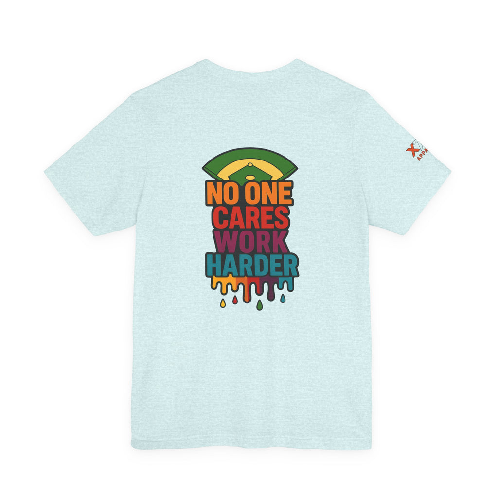 No One Cares Work Harder Drippy Graphic Tee, Casual Wear, Gift for Runners, Motivation Shirt, Everyday Style