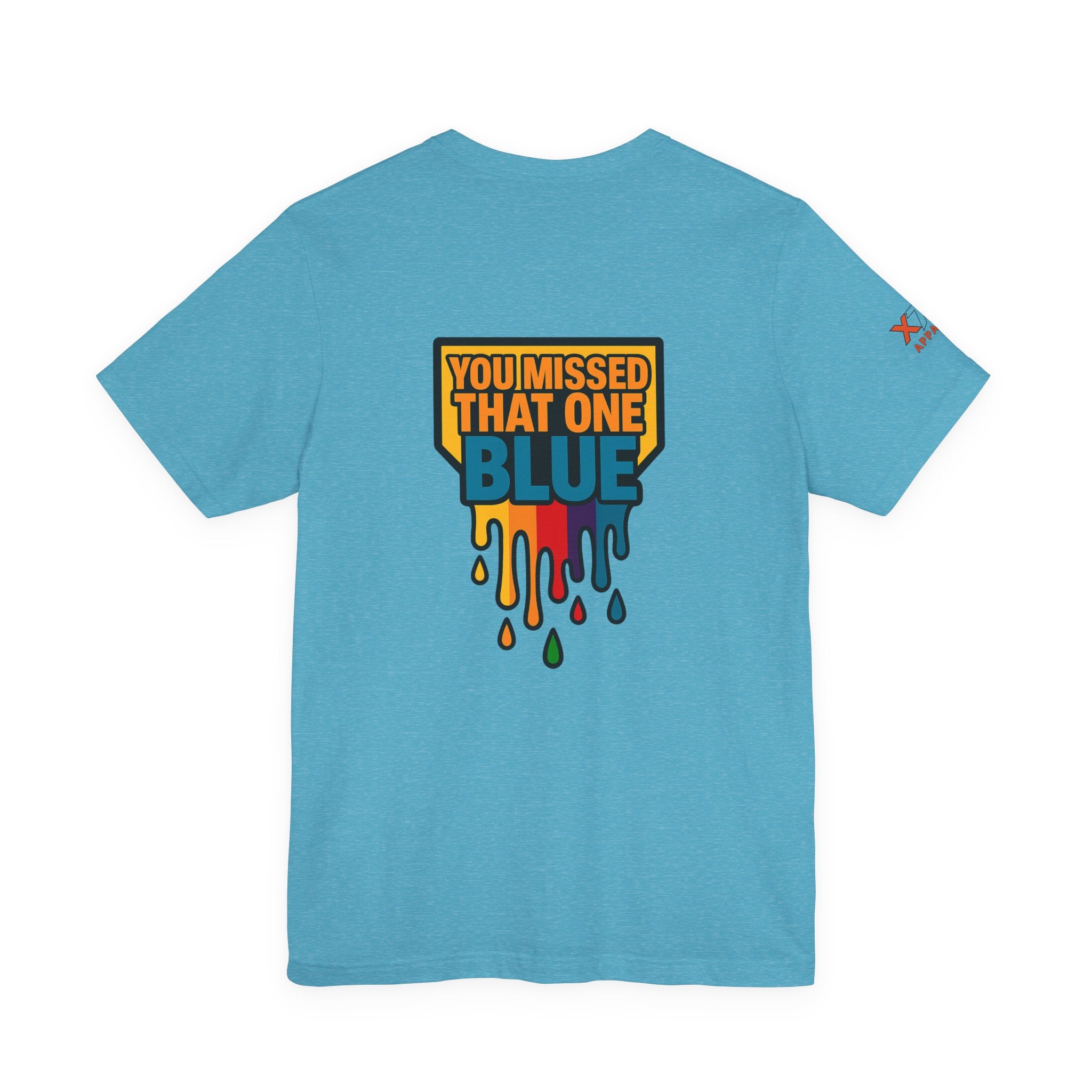 You Missed That one Blue Drippy Colorful Graphic Tee with Art-Inspired Print, Unisex Jersey Short Sleeve Shirt, Casual Wear, Gift for Artists, Summer Fashion