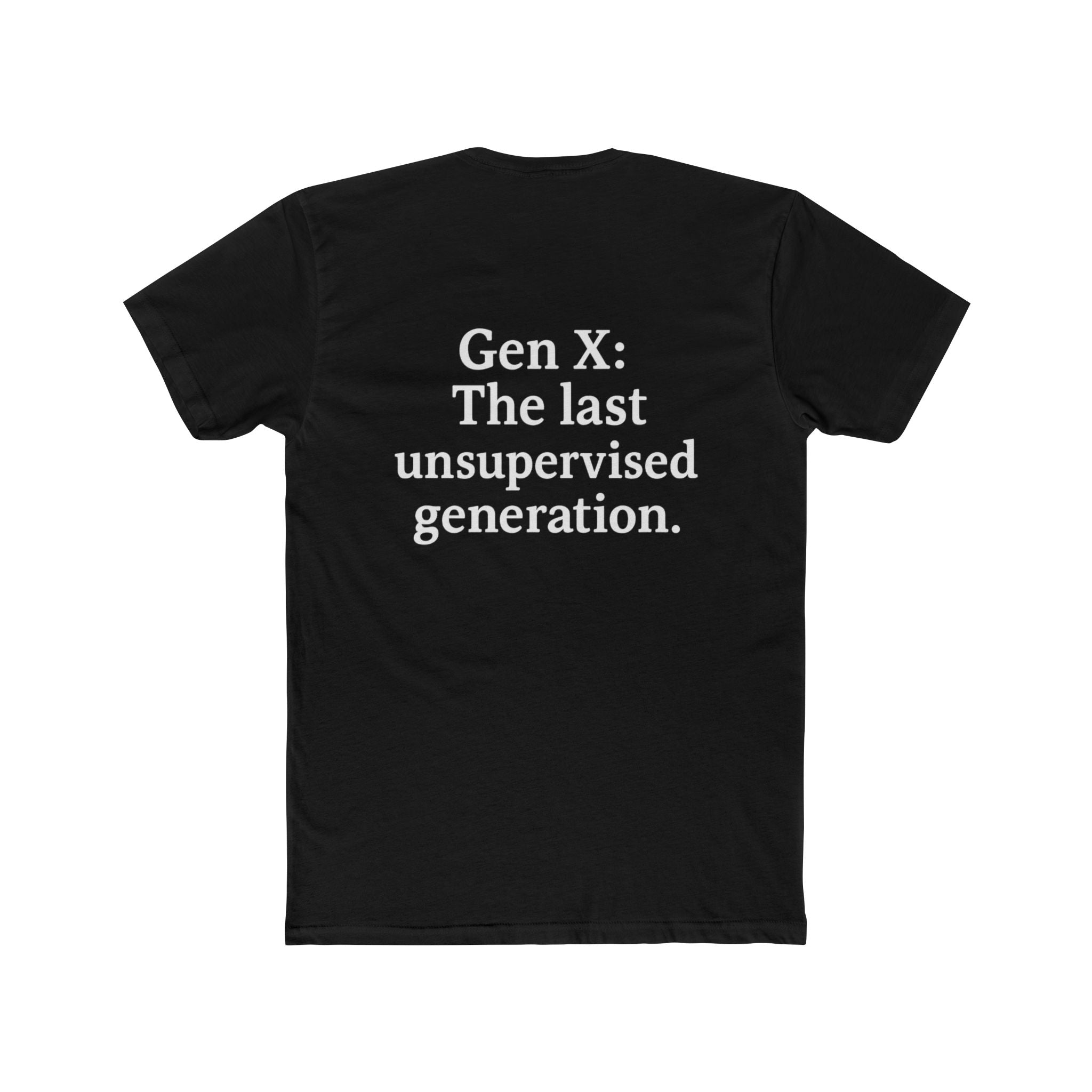 'Gen X The Last Unsupervised Generation' Unisex Cotton Crew Tee - Celebrating the Last Unsupersvised Generation, Funny Gift, Vintage Style, Casual Wear, Nostalgic Tee