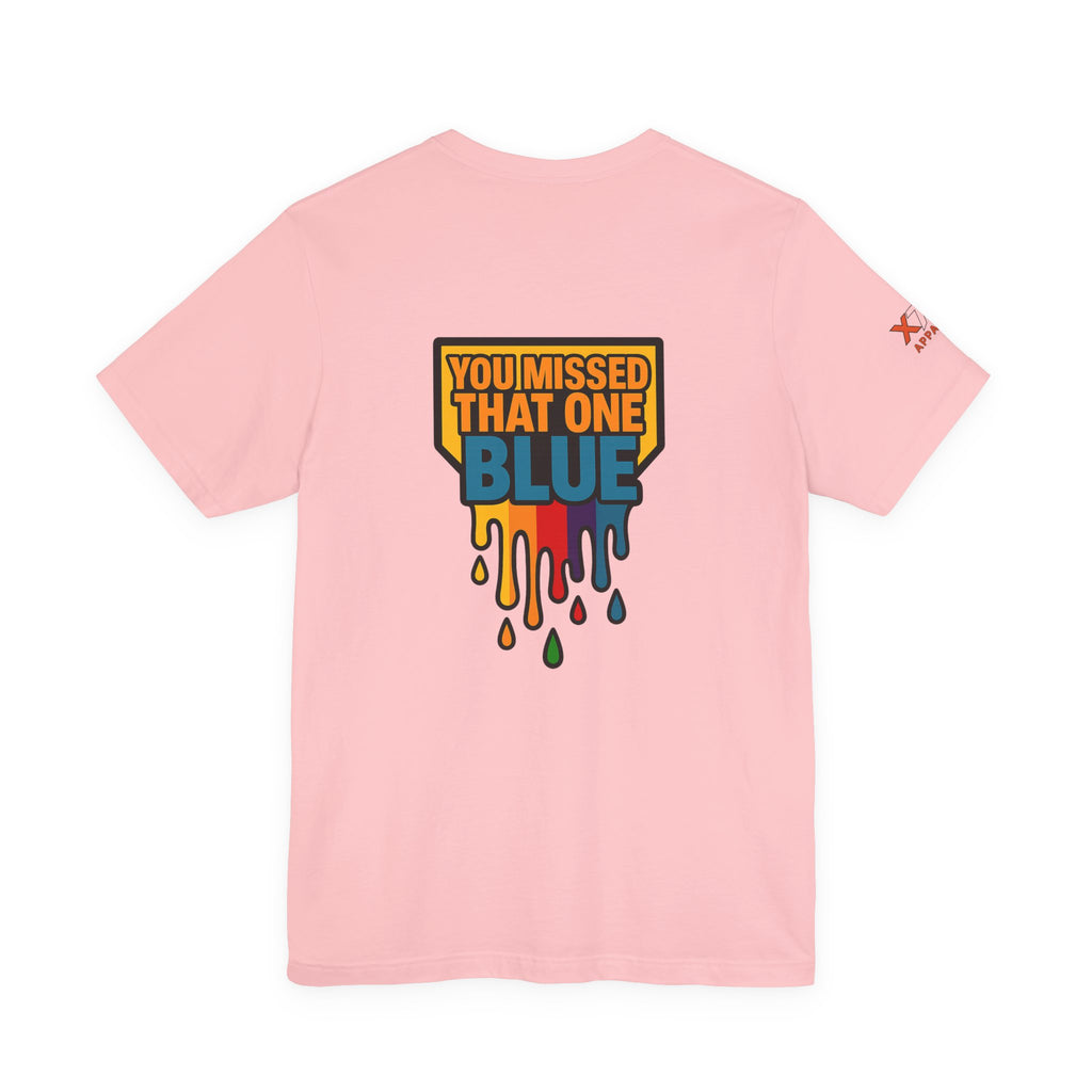 You Missed That one Blue Drippy Colorful Graphic Tee with Art-Inspired Print, Unisex Jersey Short Sleeve Shirt, Casual Wear, Gift for Artists, Summer Fashion