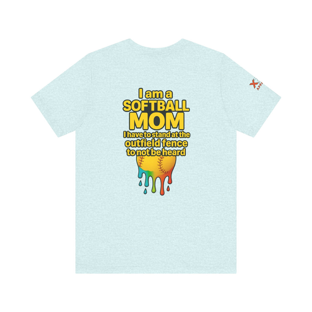 I Am a Softball Mom not heard Drippy, Family Gift, Funny Sports Apparel, Summer Shirt, Activewear