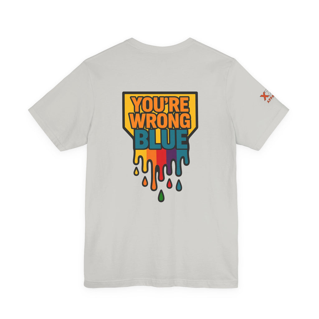 Blue You're Wrong Colorful Statement Tee | Unisex Jersey Short Sleeve Tee, Casual Wear, Gift for Friends, Summer Fashion, Statement Shirt