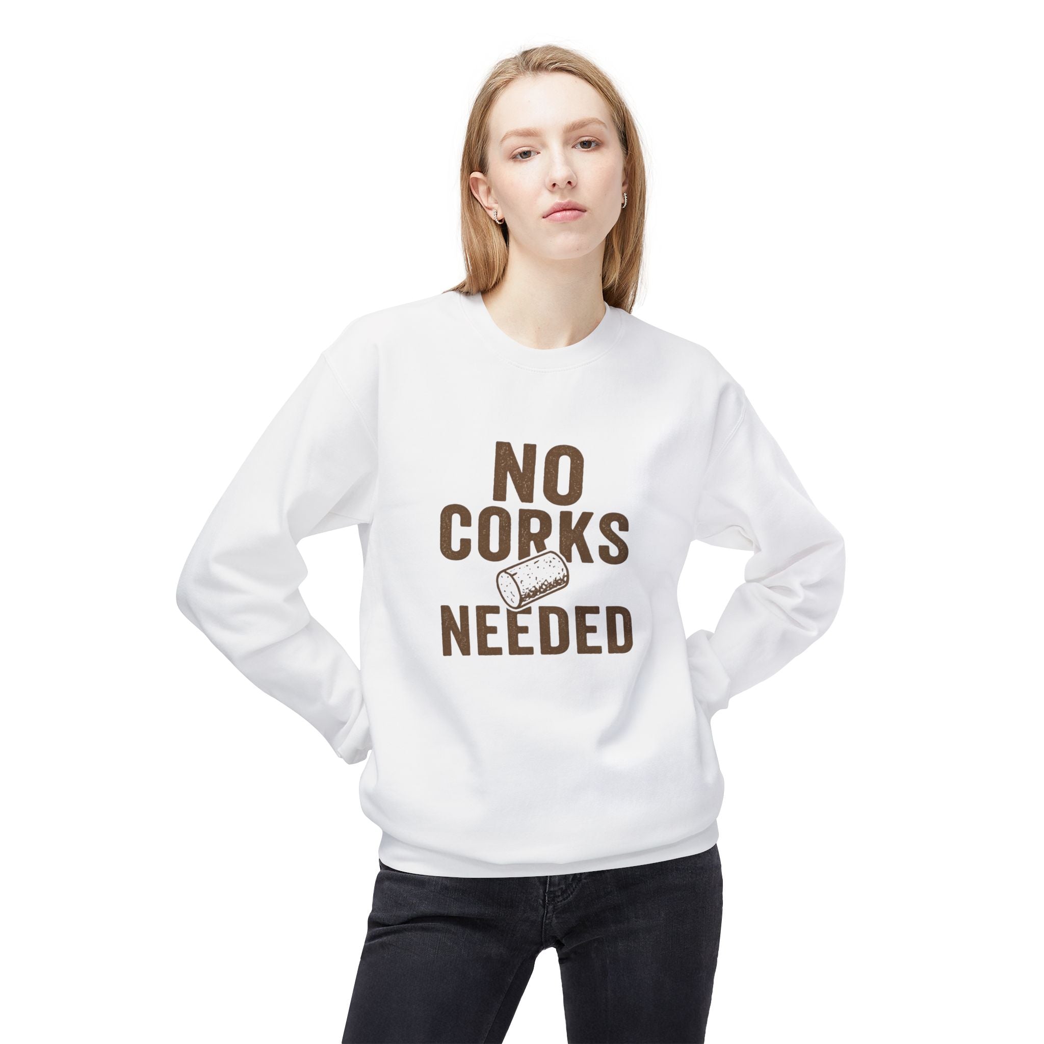No Corks Needed Casual Wine Lover Sweatshirt, Cozy Fleece Crewneck, Gift for Wine Enthusiasts, Relaxed Fit, Perfect for Gatherings