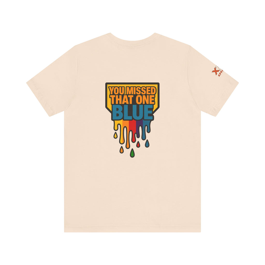 You Missed That one Blue Drippy Colorful Graphic Tee with Art-Inspired Print, Unisex Jersey Short Sleeve Shirt, Casual Wear, Gift for Artists, Summer Fashion