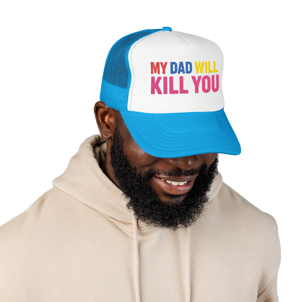 My Dad Will Kill You Bold Statement Foam Trucker Hat, Unique Fashion Accessory, Father's Day, Summer Style, Casual Wear, Outdoor Fun