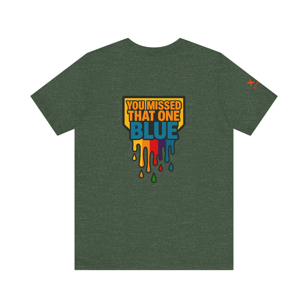 You Missed That one Blue Drippy Colorful Graphic Tee with Art-Inspired Print, Unisex Jersey Short Sleeve Shirt, Casual Wear, Gift for Artists, Summer Fashion