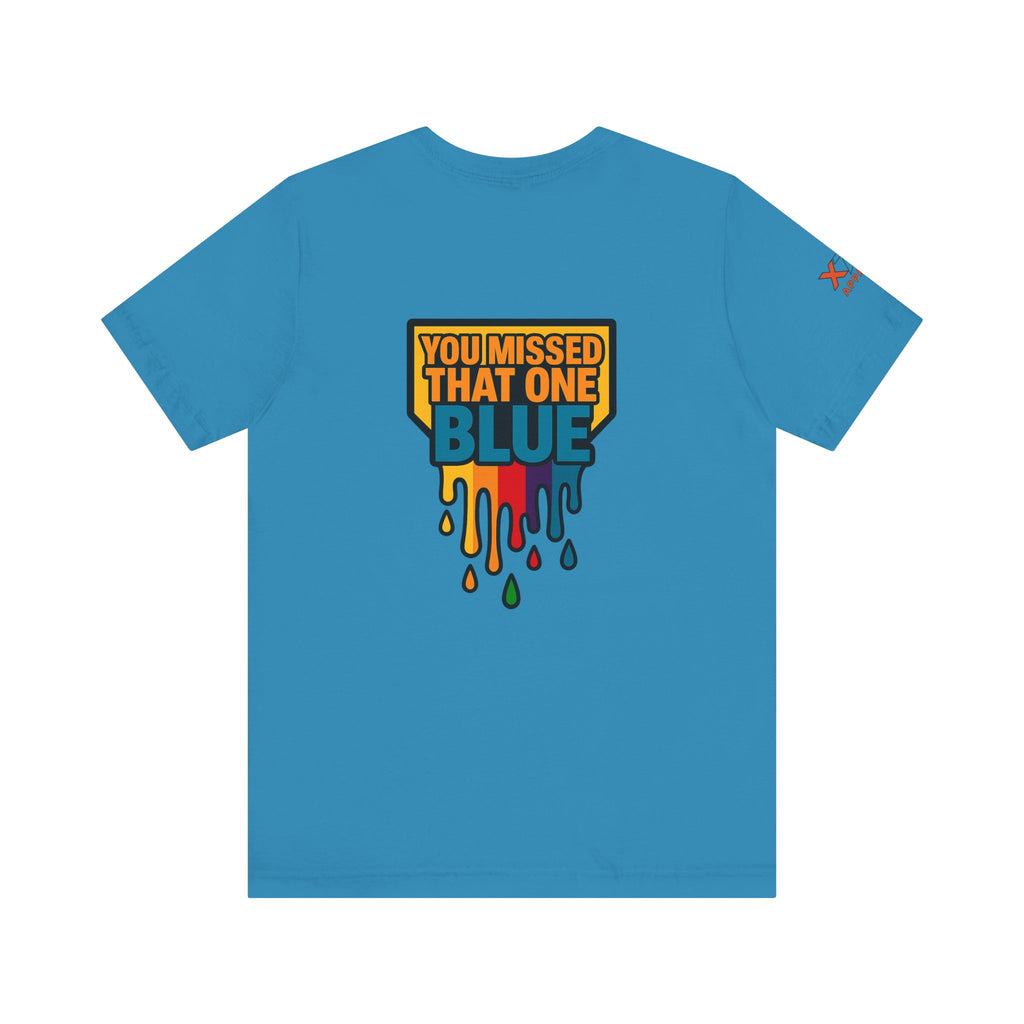 You Missed That one Blue Drippy Colorful Graphic Tee with Art-Inspired Print, Unisex Jersey Short Sleeve Shirt, Casual Wear, Gift for Artists, Summer Fashion