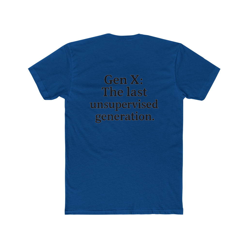 'Gen X The Last Unsupervised Generation' Unisex Cotton Crew Tee - Celebrating the Last Unsupersvised Generation, Funny Gift, Vintage Style, Casual Wear, Nostalgic Tee