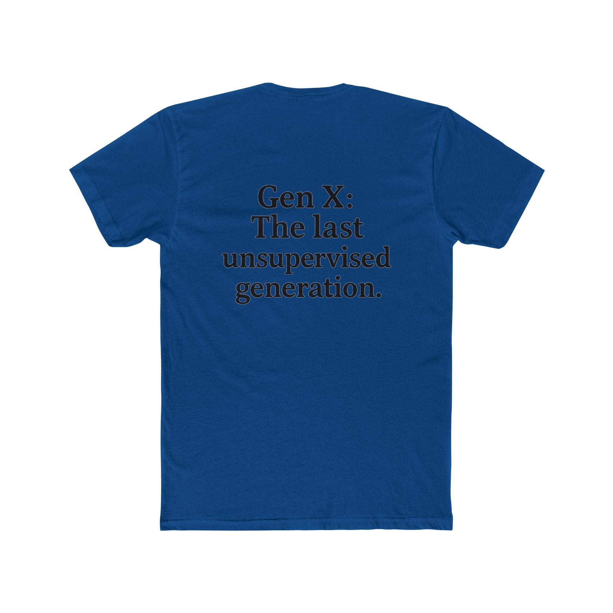 'Gen X The Last Unsupervised Generation' Unisex Cotton Crew Tee - Celebrating the Last Unsupersvised Generation, Funny Gift, Vintage Style, Casual Wear, Nostalgic Tee