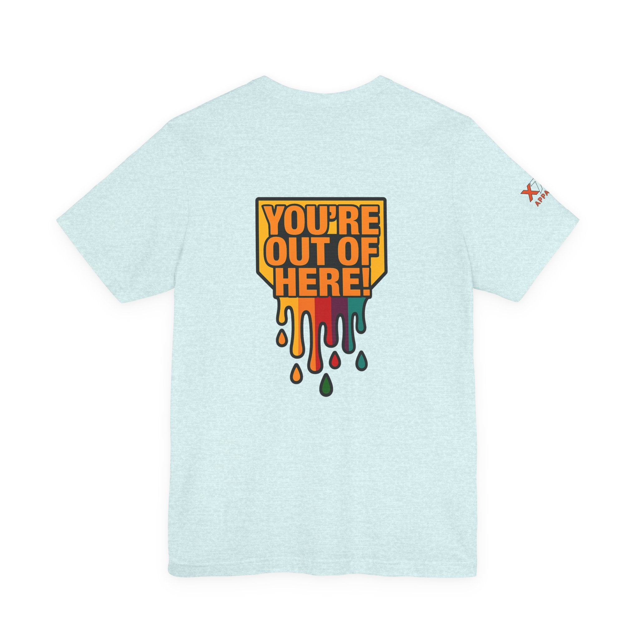 You're Out of Here Drippy Unisex Jersey T-Shirt, Casual Wear, Gift for Friends, Street Style, Summer Fashion