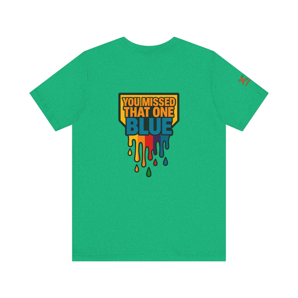 You Missed That one Blue Drippy Colorful Graphic Tee with Art-Inspired Print, Unisex Jersey Short Sleeve Shirt, Casual Wear, Gift for Artists, Summer Fashion