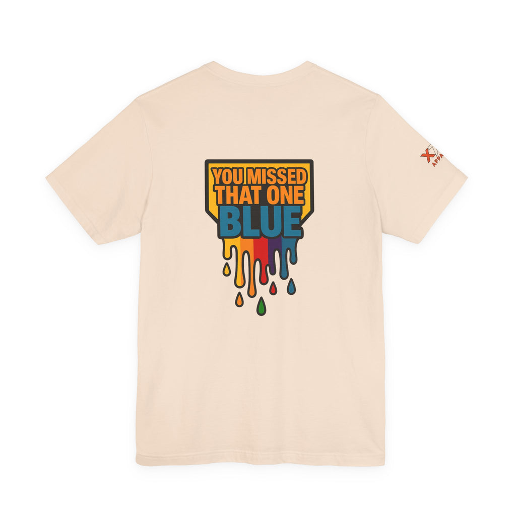 You Missed That one Blue Drippy Colorful Graphic Tee with Art-Inspired Print, Unisex Jersey Short Sleeve Shirt, Casual Wear, Gift for Artists, Summer Fashion