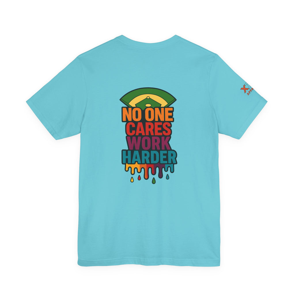 No One Cares Work Harder Drippy Graphic Tee, Casual Wear, Gift for Runners, Motivation Shirt, Everyday Style