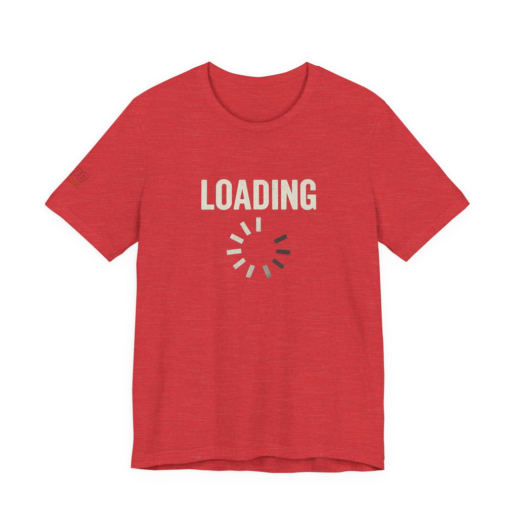 Loading Graphic Tee, Fun T-Shirt for Gamers, Casual Outfit, Unisex Shirt, Gift for Tech Lovers, Playful Apparel