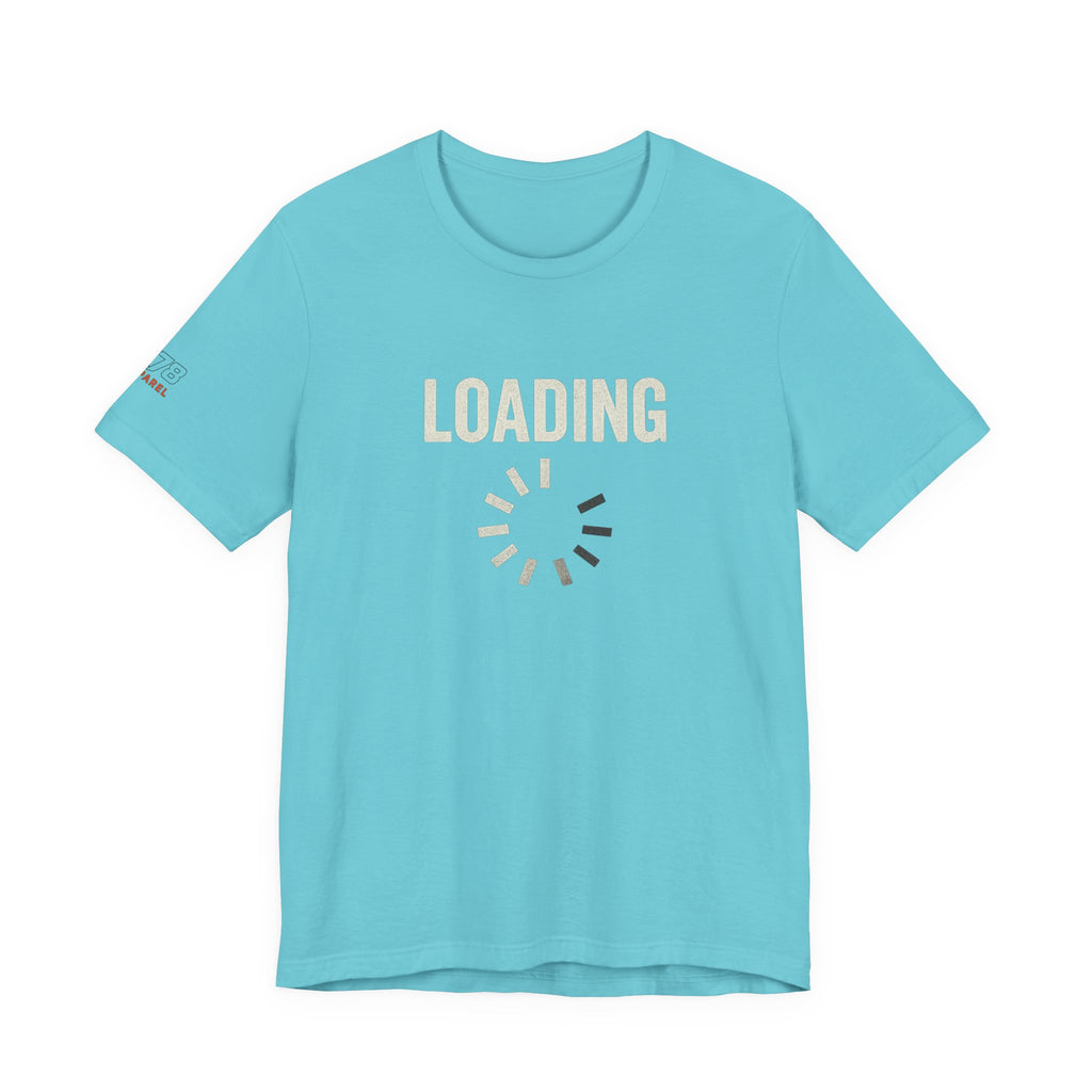 Loading Graphic Tee, Fun T-Shirt for Gamers, Casual Outfit, Unisex Shirt, Gift for Tech Lovers, Playful Apparel