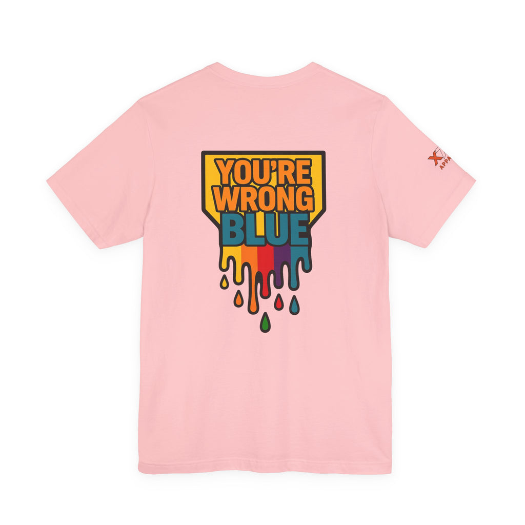 Blue You're Wrong Colorful Statement Tee | Unisex Jersey Short Sleeve Tee, Casual Wear, Gift for Friends, Summer Fashion, Statement Shirt