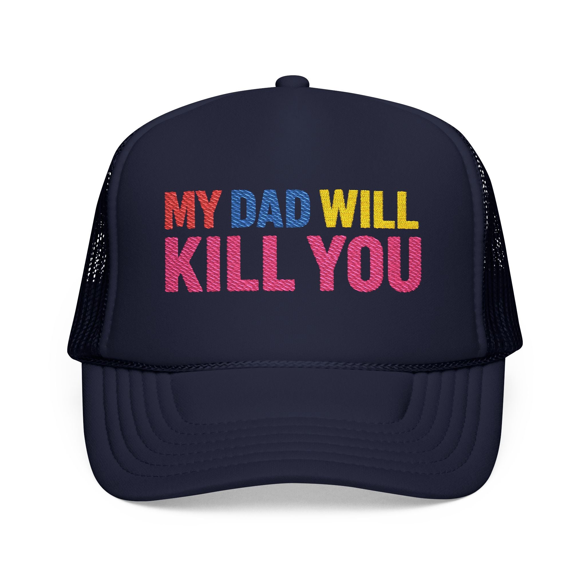 My Dad Will Kill You Bold Statement Foam Trucker Hat, Unique Fashion Accessory, Father's Day, Summer Style, Casual Wear, Outdoor Fun