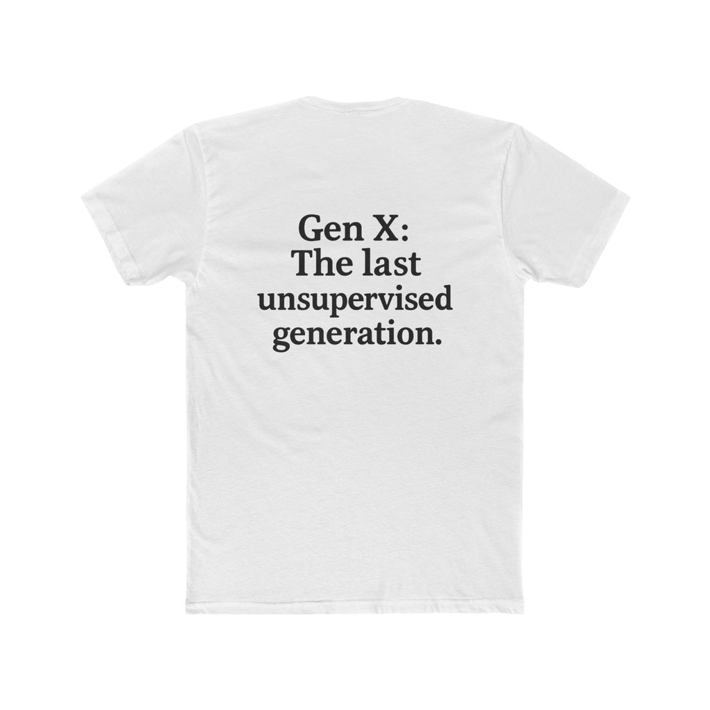 'Gen X The Last Unsupervised Generation' Unisex Cotton Crew Tee - Celebrating the Last Unsupersvised Generation, Funny Gift, Vintage Style, Casual Wear, Nostalgic Tee