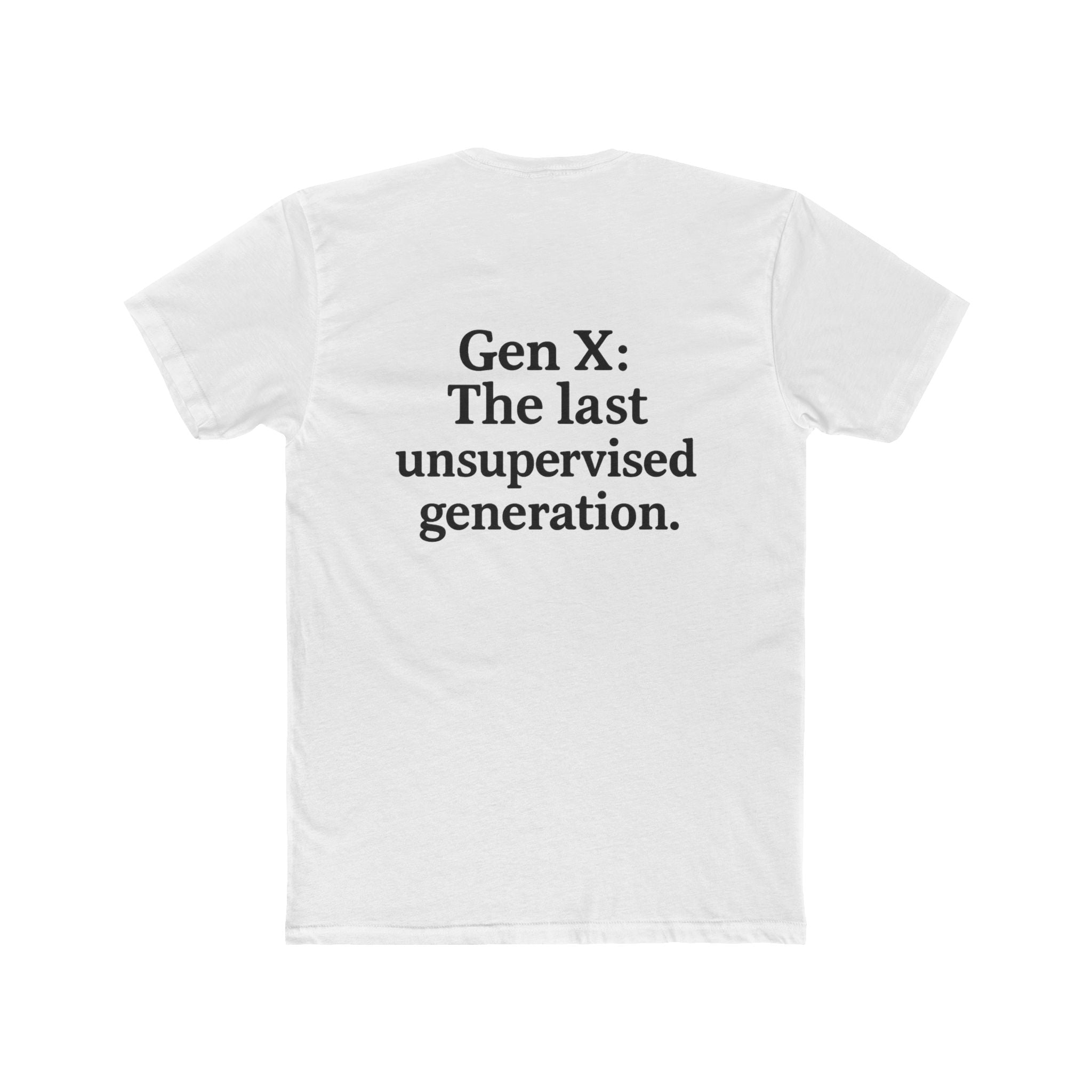 'Gen X The Last Unsupervised Generation' Unisex Cotton Crew Tee - Celebrating the Last Unsupersvised Generation, Funny Gift, Vintage Style, Casual Wear, Nostalgic Tee