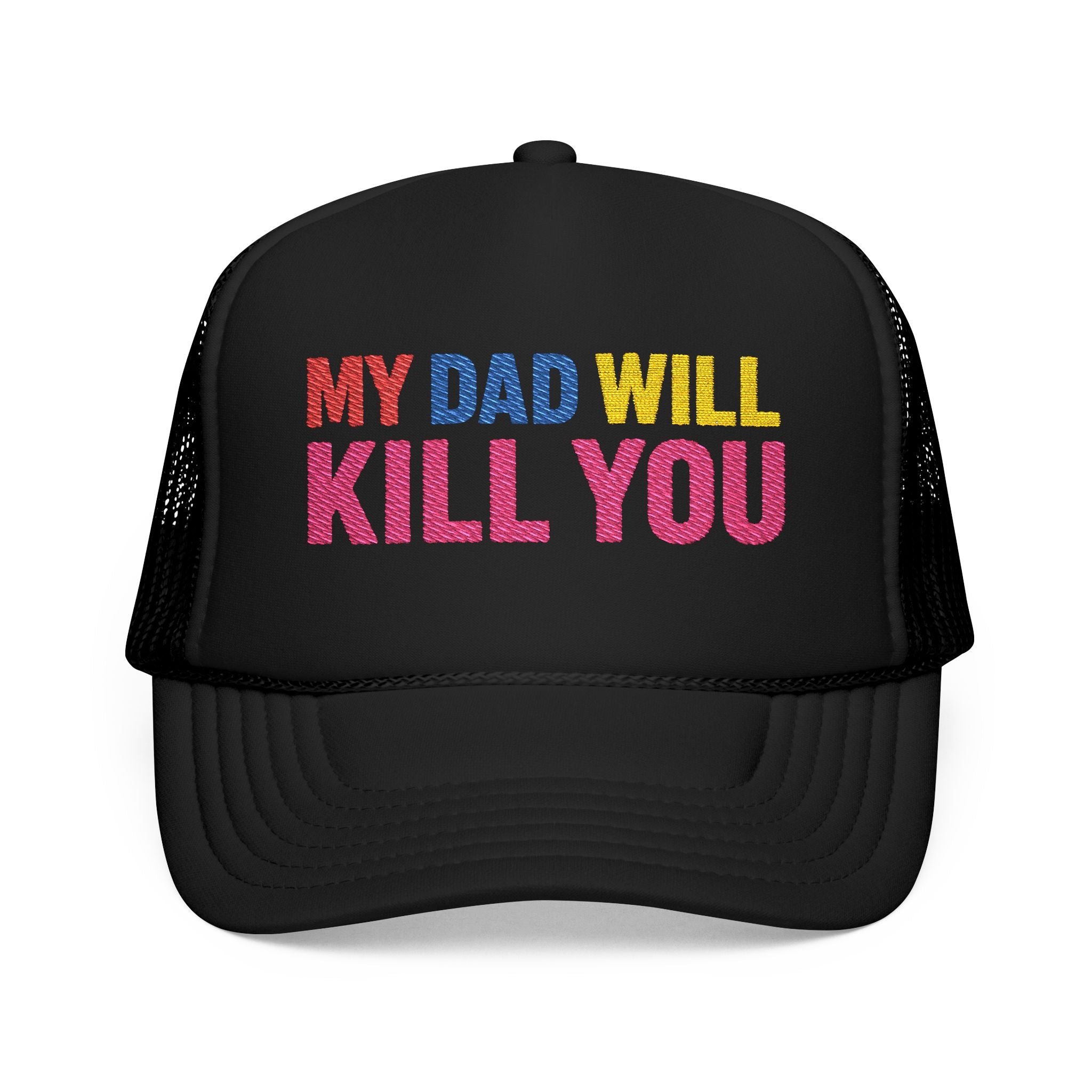 My Dad Will Kill You Bold Statement Foam Trucker Hat, Unique Fashion Accessory, Father's Day, Summer Style, Casual Wear, Outdoor Fun