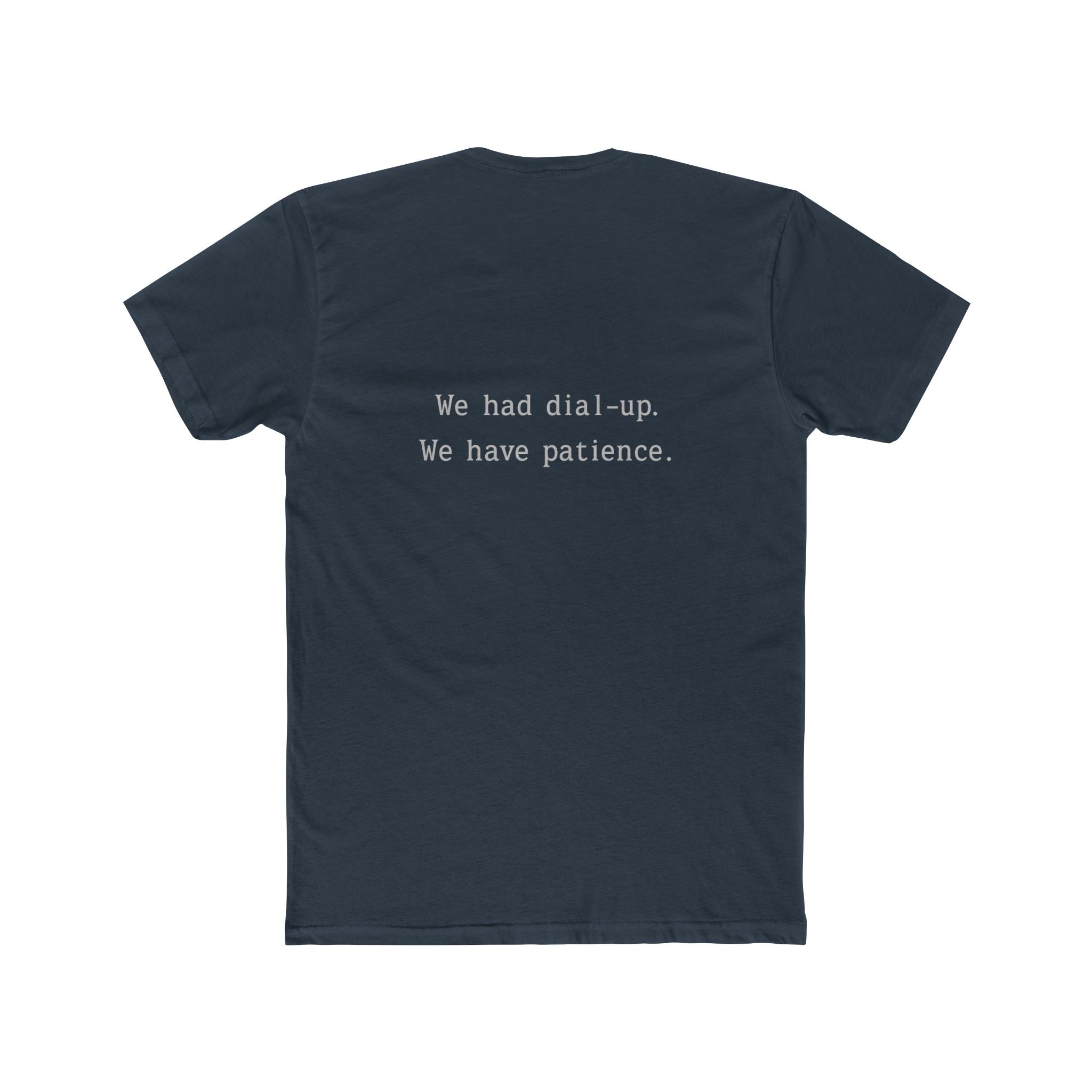 'Gen X We Had Dial up. Have patience' Nostalgic Patience Tee, Unisex Cotton Crew Tee, Vintage Humor Shirt, Retro Funny T-Shirt, Gift for Tech Lovers, Humor Apparel