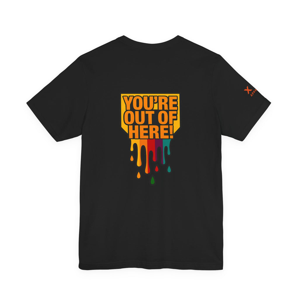 You're Out of Here Drippy Unisex Jersey T-Shirt, Casual Wear, Gift for Friends, Street Style, Summer Fashion